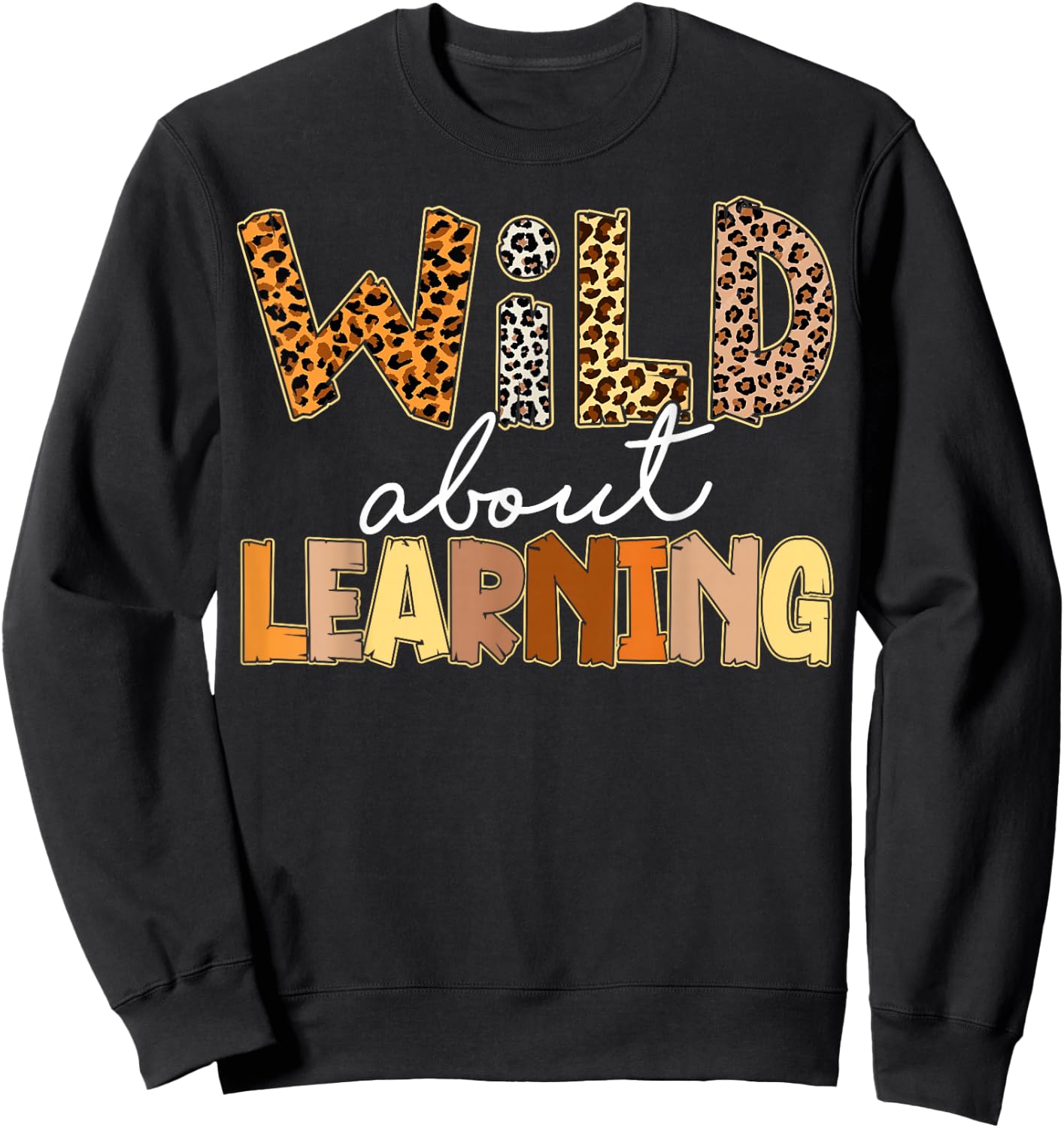 Wild About Learning Leopard Print First Day Of School Gifts Sweatshirt - Sweatshirt | Black