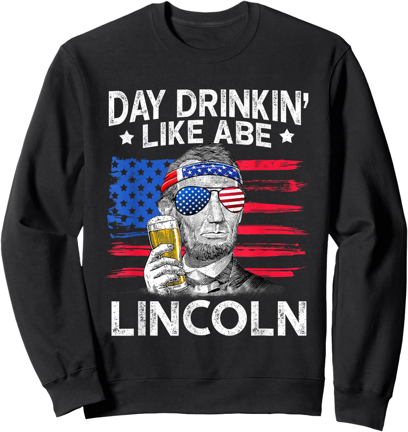 Day Drinking Like Abe Lincoln 4Th Of July Shirt Gift Sweatshirt - Sweatshirt | Black