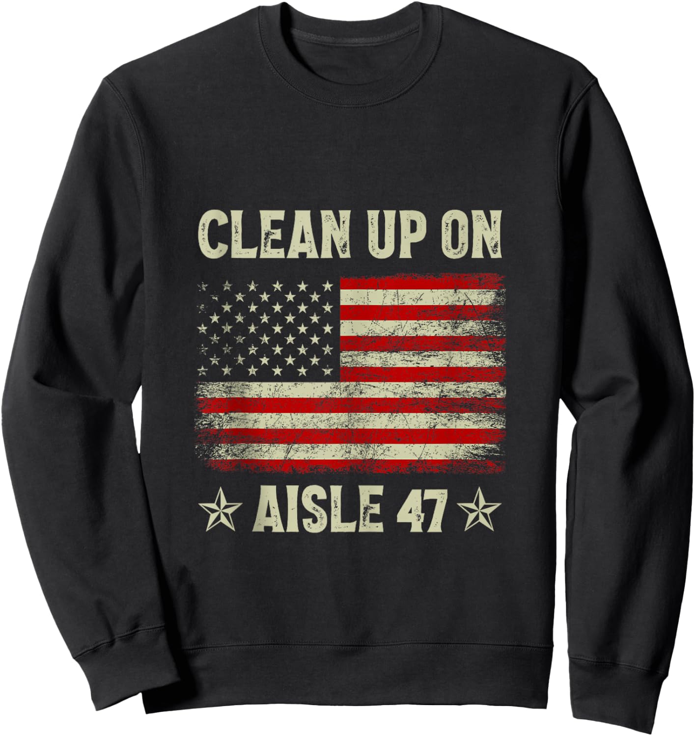Clean Up On Aisle 47 Impeach 47 Anti Trump President 8647 Sweatshirt - Sweatshirt | Black