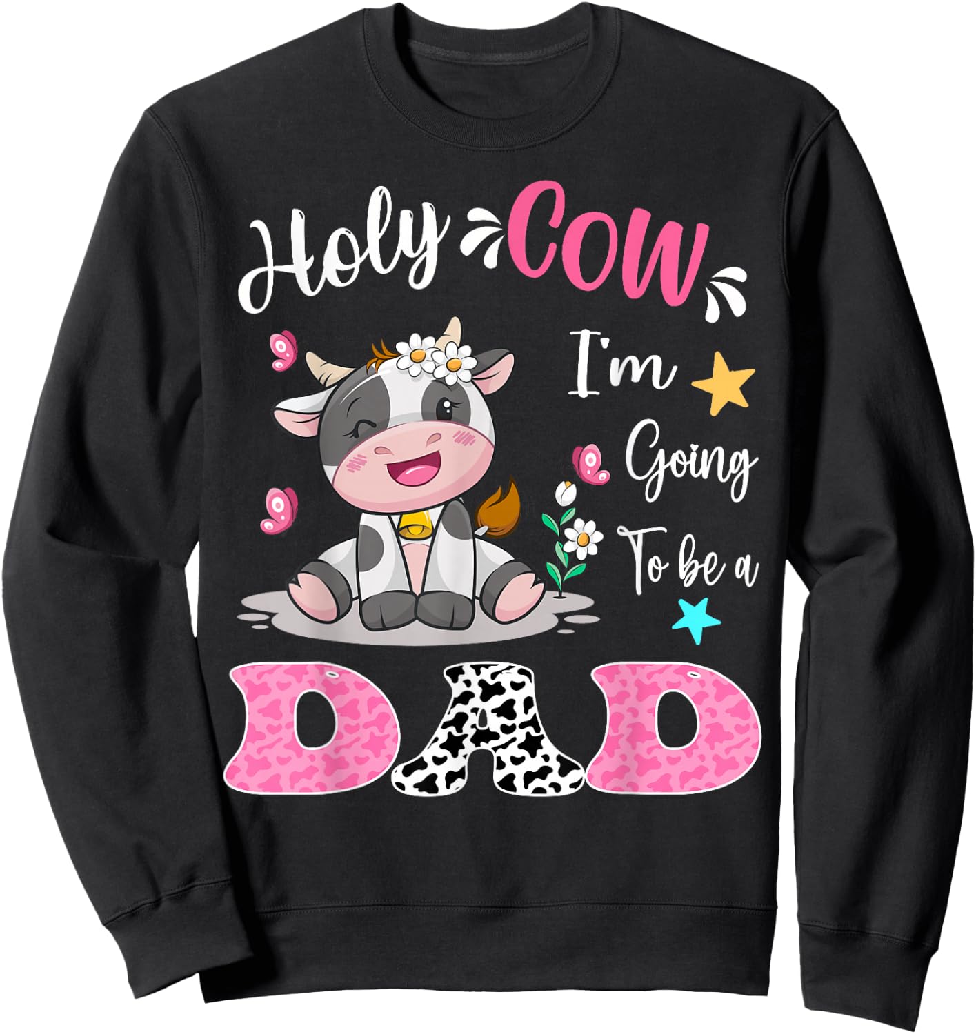 Holy Cow I'm Going To Be a Dad Pregnancy Announcement Sweatshirt - Sweatshirt | Black