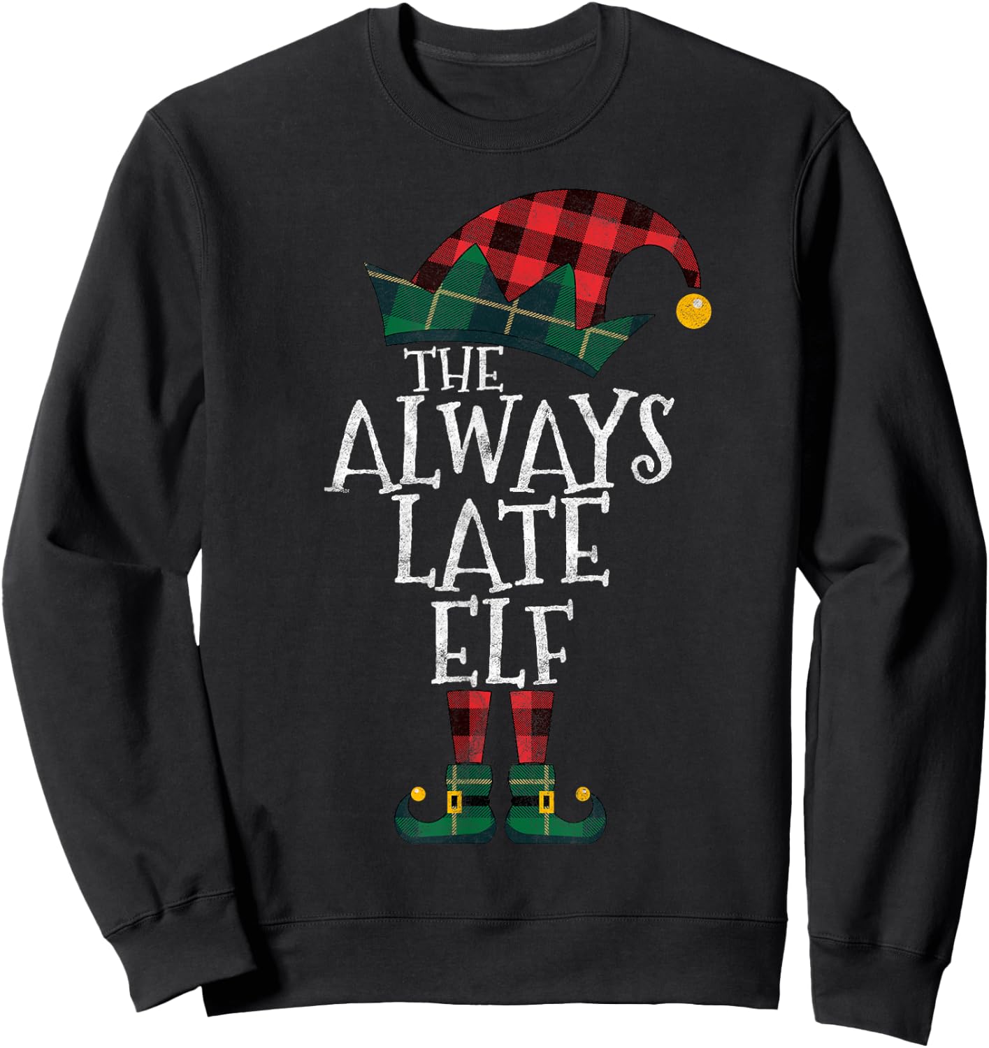 The Always Late Elf Matching Family Group Gift Fun Christmas Sweatshirt - Sweatshirt | Black