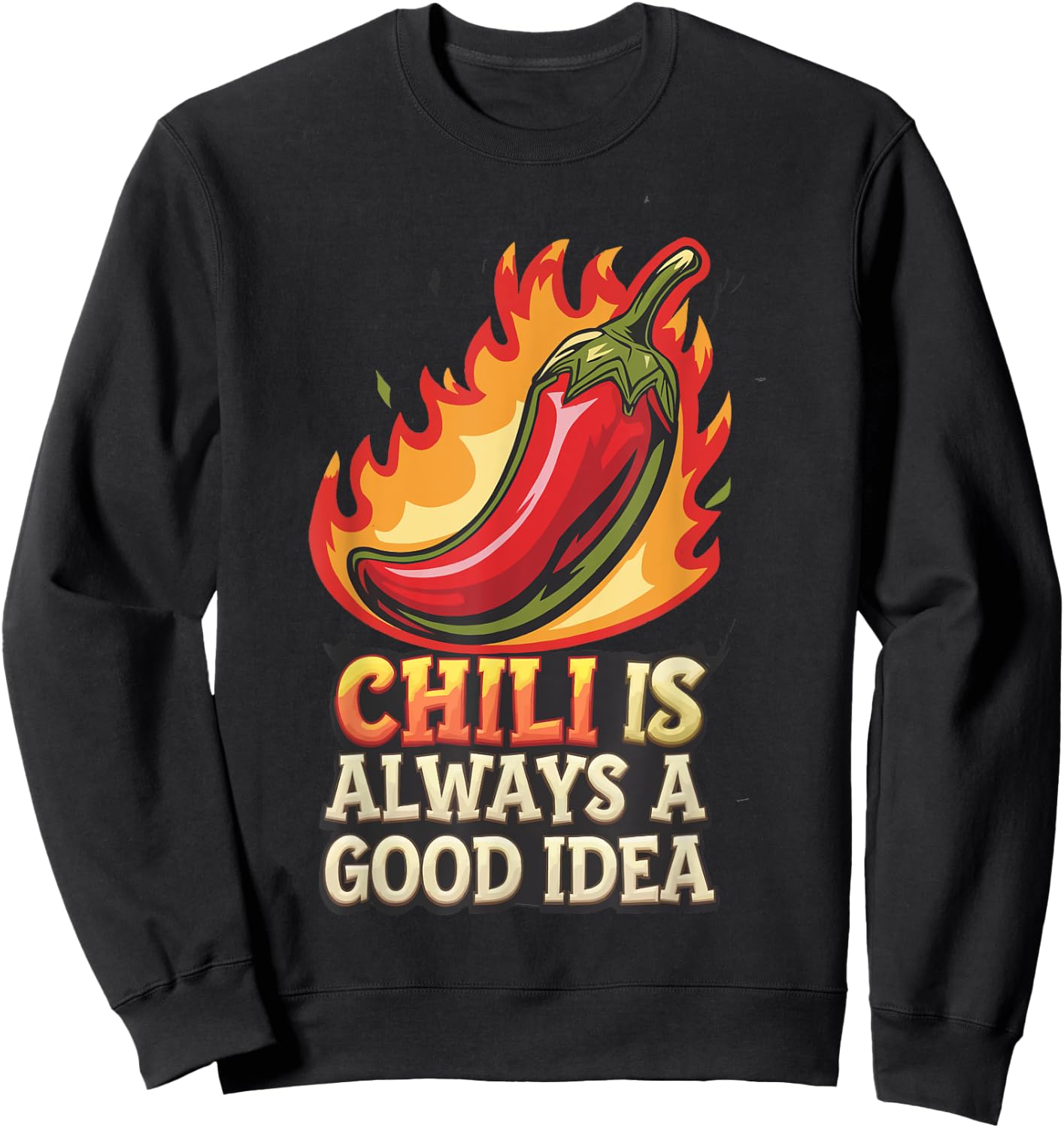 Chili Is Always A Good Idea Cuisiner Cuisinier Sweatshirt - Sweatshirt | Black