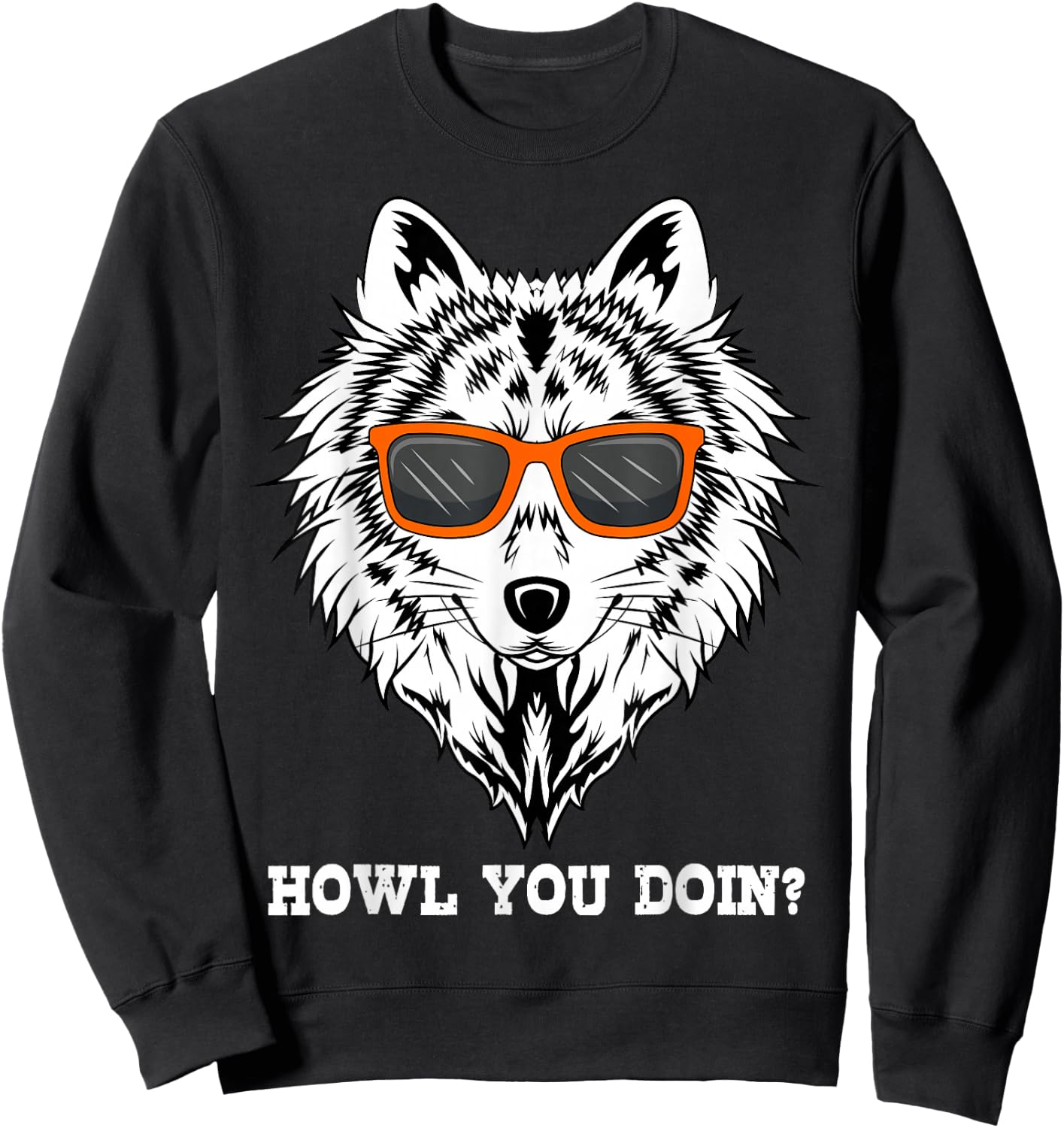 Howl You Doin? Wolves Animal Lover Sweatshirt - Sweatshirt | Black