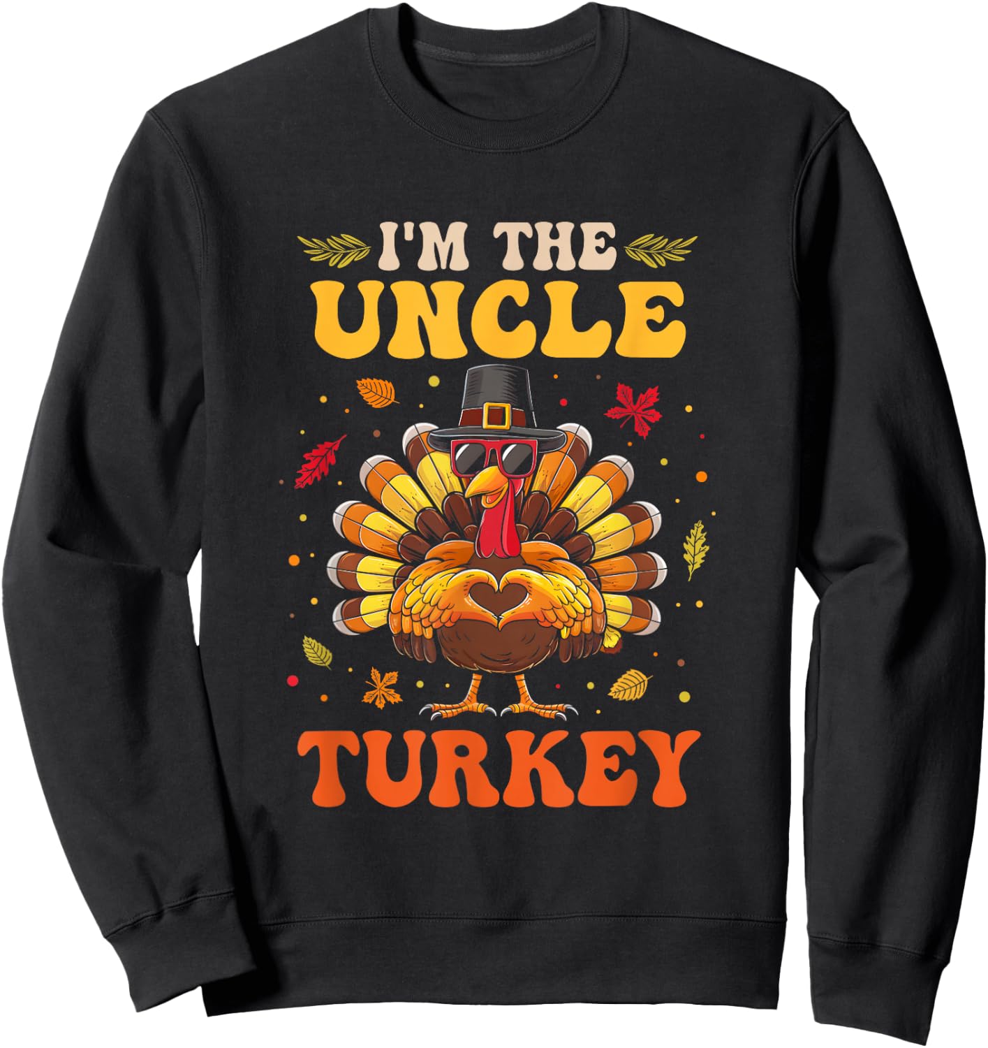 I'm The Uncle Turkey Matching Family Thanksgiving Costume Sweatshirt - Sweatshirt | Black
