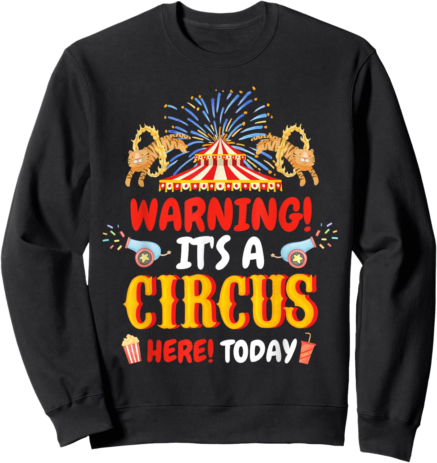 Warning It's A Circus Here Today Carnival Birthday Party , Small, Black Sweatshirt - Sweatshirt | Black