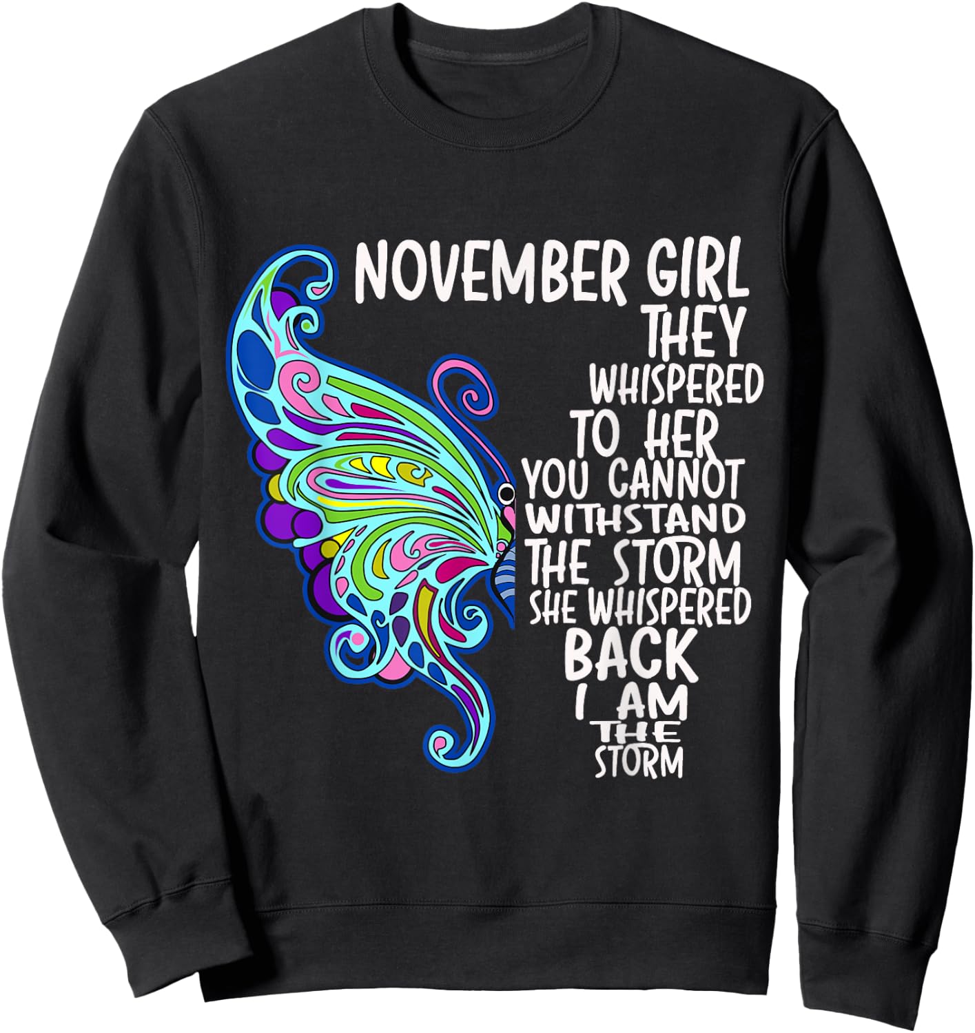 November Girl She Whispered Back I Am The Storm Butterfly Sweatshirt - Sweatshirt | Black