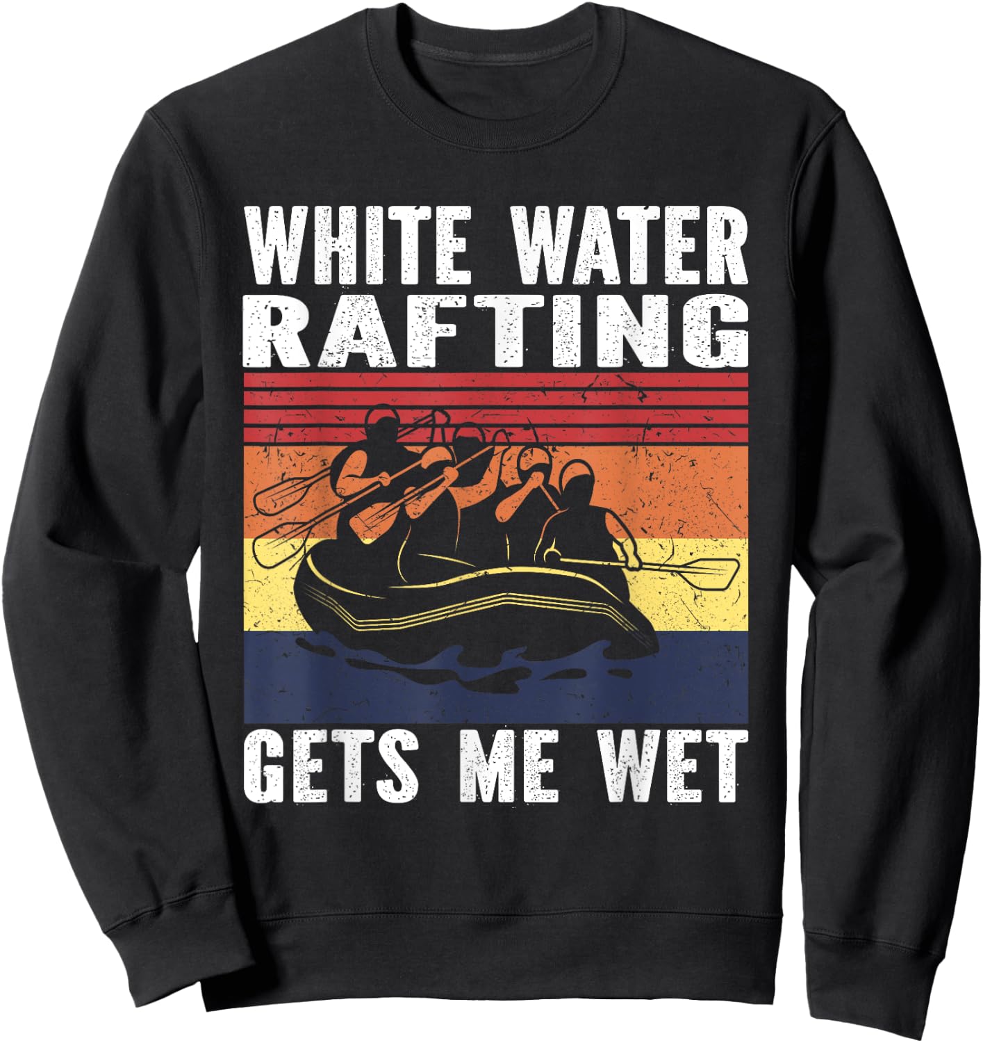 Whitewater Rafting Gets me wet White water Rafting Sweatshirt - Sweatshirt | Black