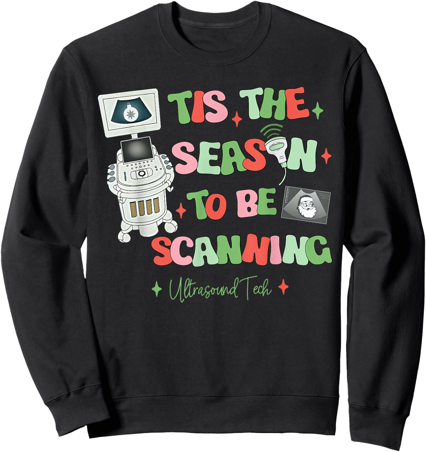 Tis The Season To Be Scanning Ultrasound Tech Christmas Sweatshirt - Sweatshirt | Black