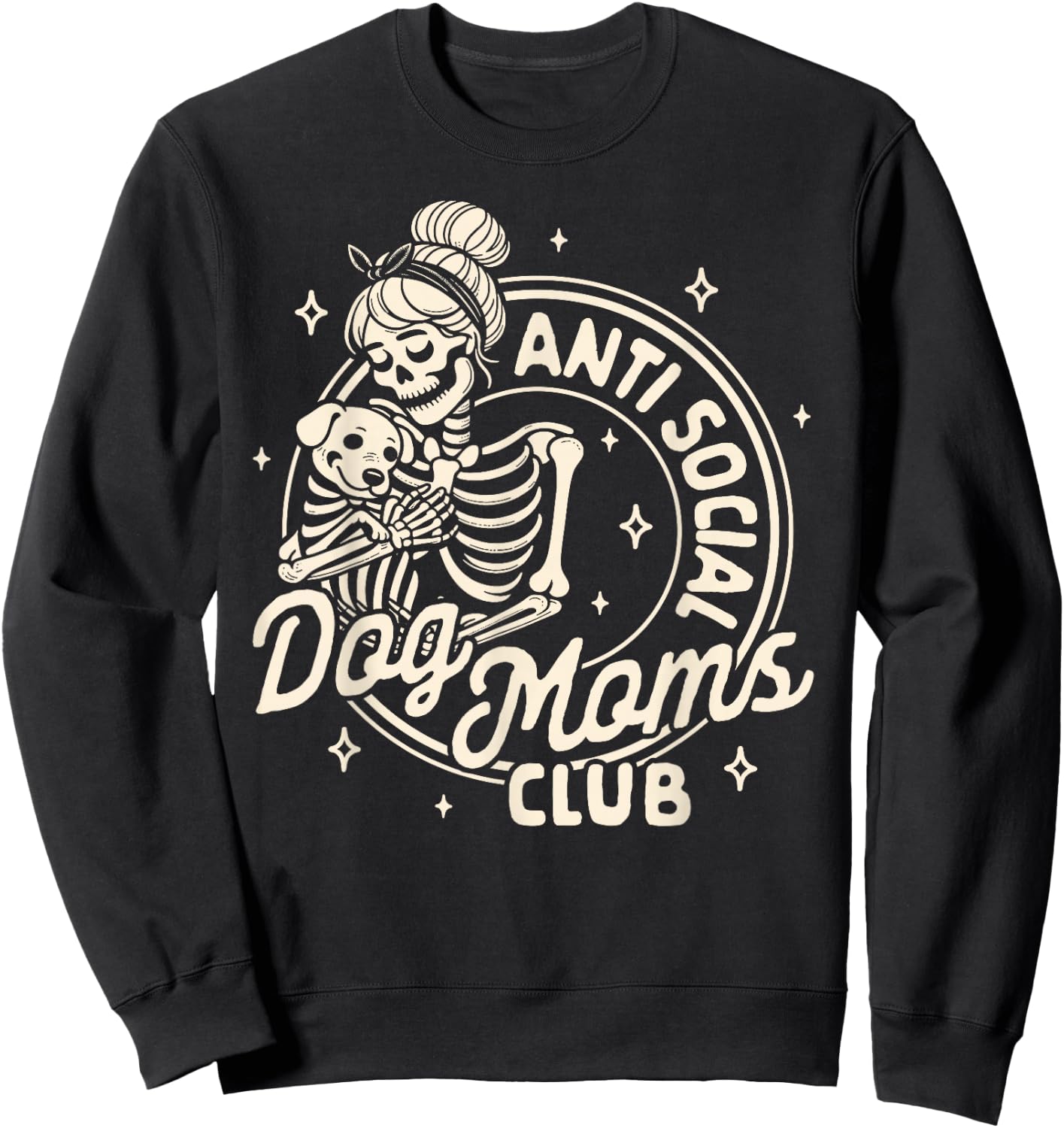 Dog Mom Dog Mama Dog Lady Skeleton Anti Social Dog Moms Club Sweatshirt - Sweatshirt | Black