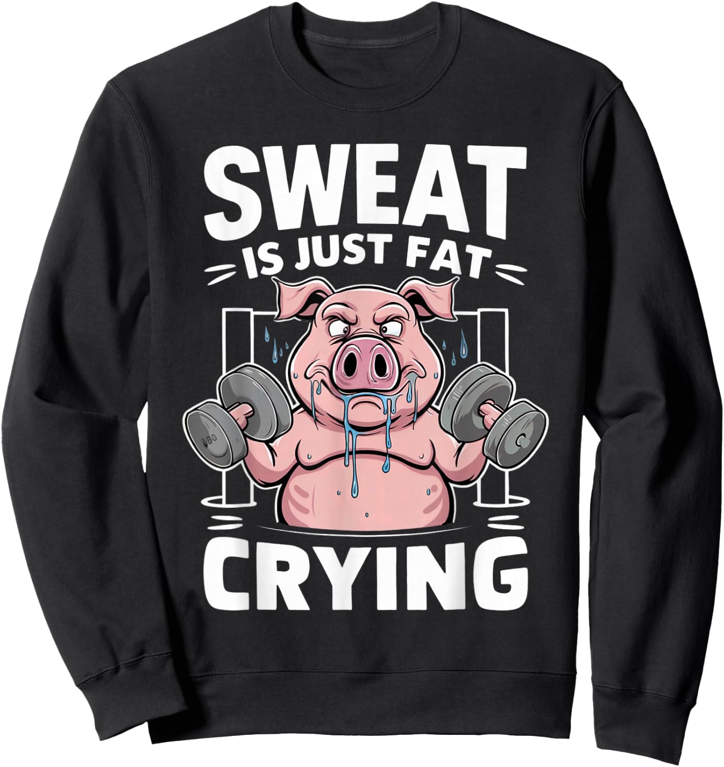Pig Sweat Is Just Fat Crying Pig Lovers Sweatshirt - Sweatshirt | Black