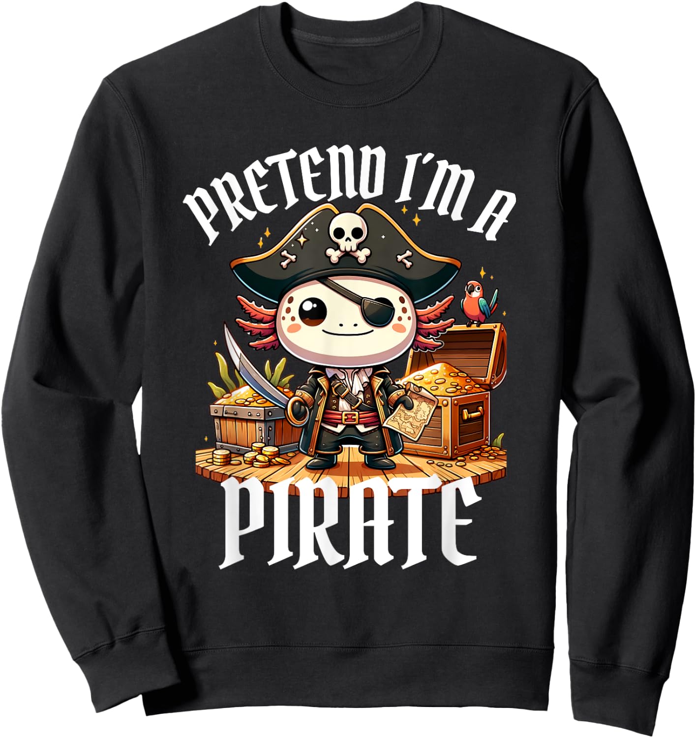 Kawaii Axolotl Pirate Day Pirate Puns Funny Sayings Sweatshirt - Sweatshirt | Black