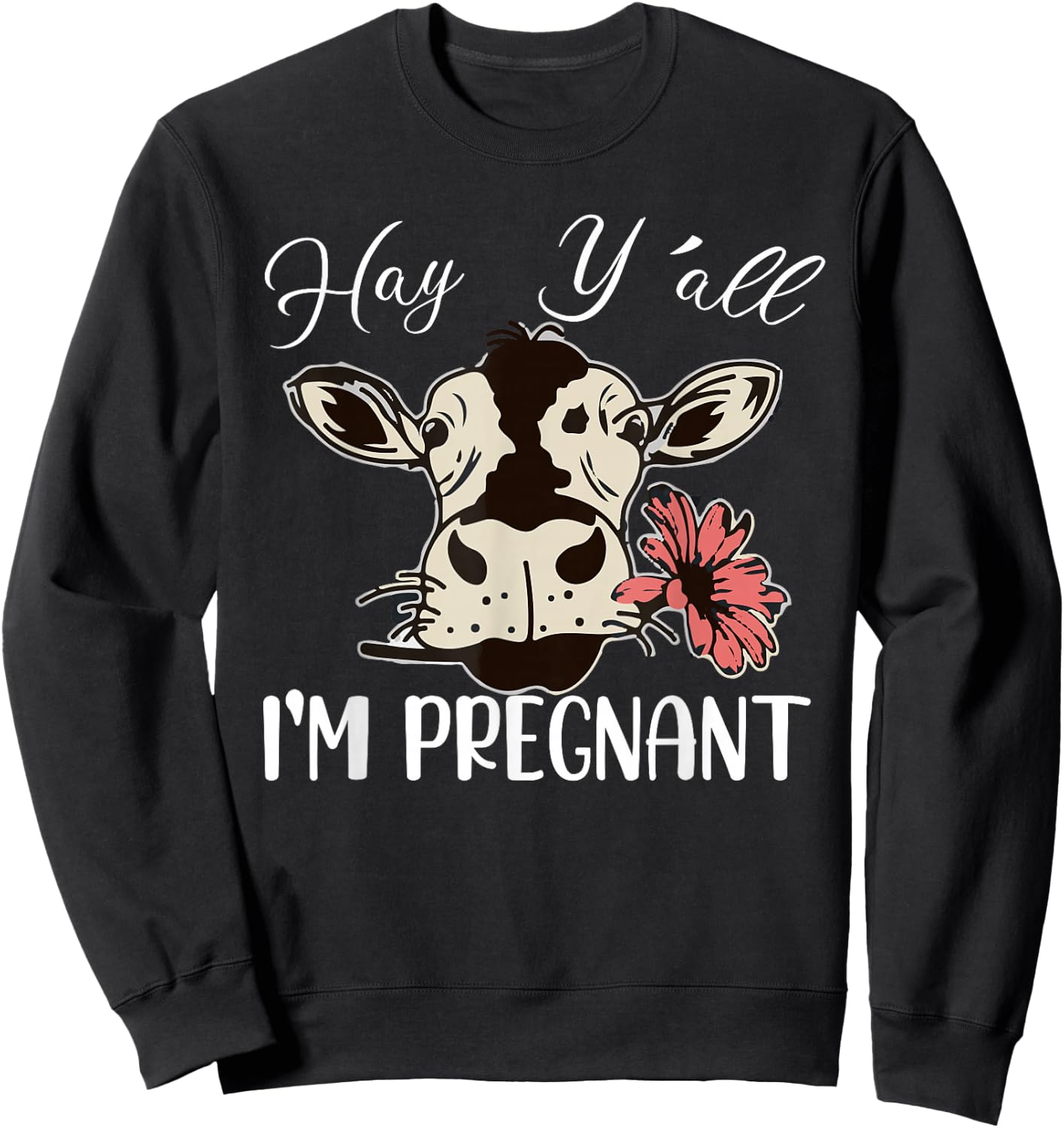 Hay Y'all I'm Pregnant Cow Lover Pregnancy Reveal Cow Mom Sweatshirt - Sweatshirt | Black