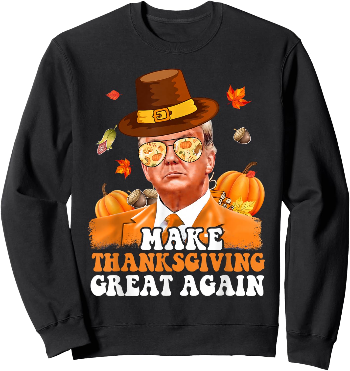 Make Thanksgiving Great Again Autumn Fall Leaves Trump Funny Sweatshirt - Sweatshirt | Black
