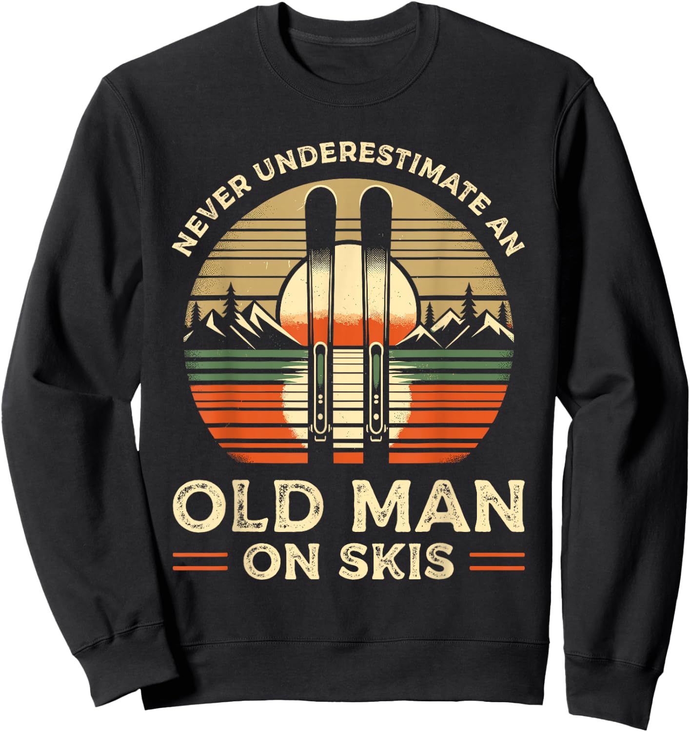 Never Underestimate An Old Man On Skis Skier Skiing Sweatshirt - Sweatshirt | Black
