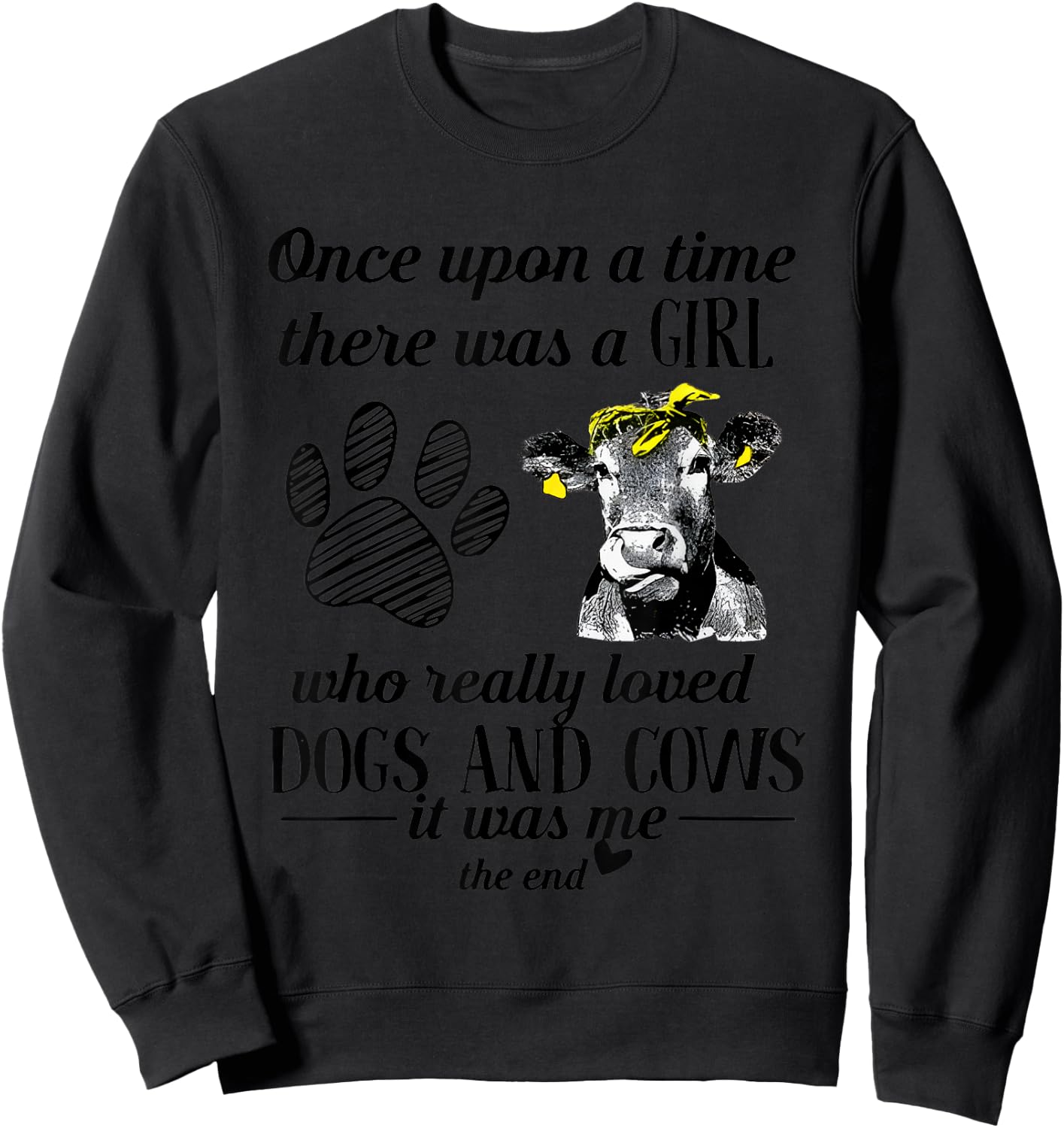 Once Upopn A Time There Was A Girl Who Really Love Dog & Cow Sweatshirt - Sweatshirt | Black