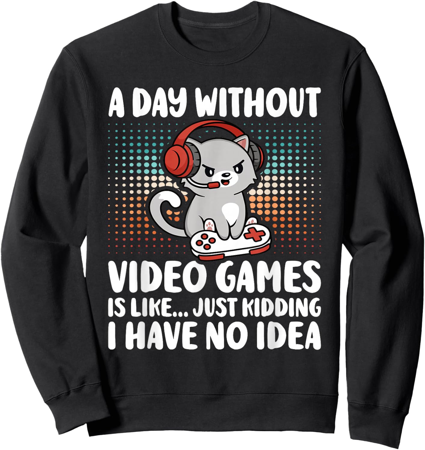 Funny Gamer A Day Without Video Games Boys Kids Teens Gaming Sweatshirt - Sweatshirt | Black