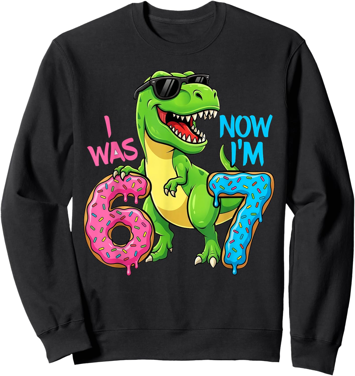 Ich war sechs, jetzt Bin ich Sieben, Dinosaurier 67, Meme, 7. Geburtstag Sweatshirt - Sweatshirt | Black