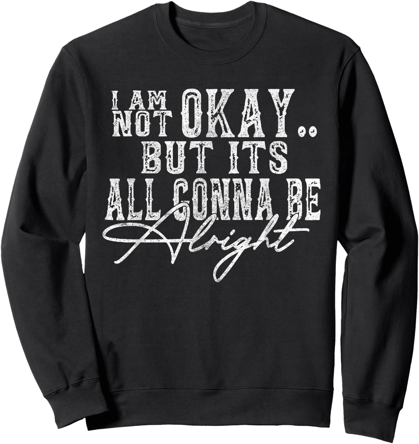 I Am Not Okay but It's All Gonna be Okay Country Retro Sweatshirt - Sweatshirt | Black