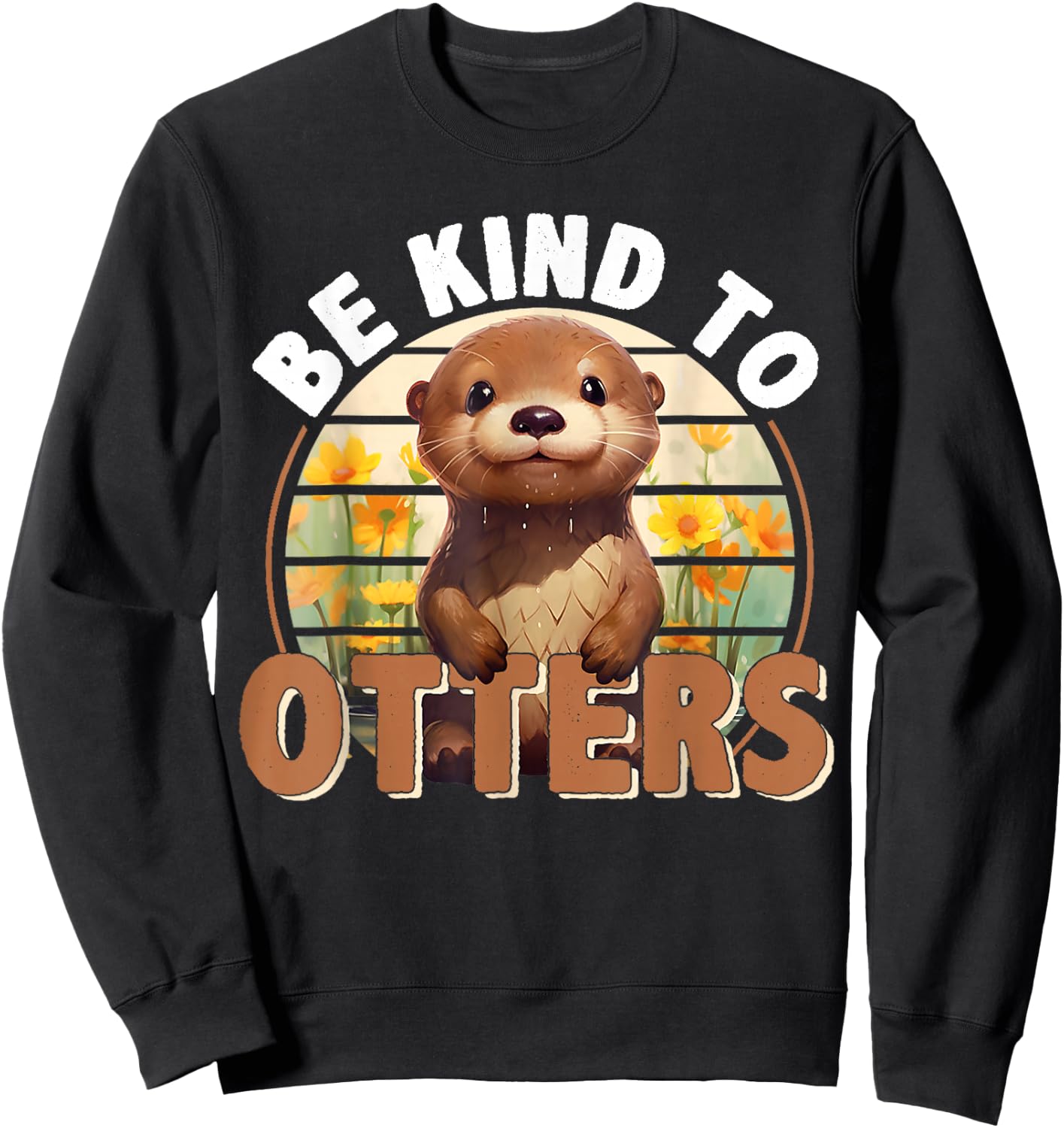 Be Kind to Otters For Otter's Day Otter Lover Sweatshirt - Sweatshirt | Black