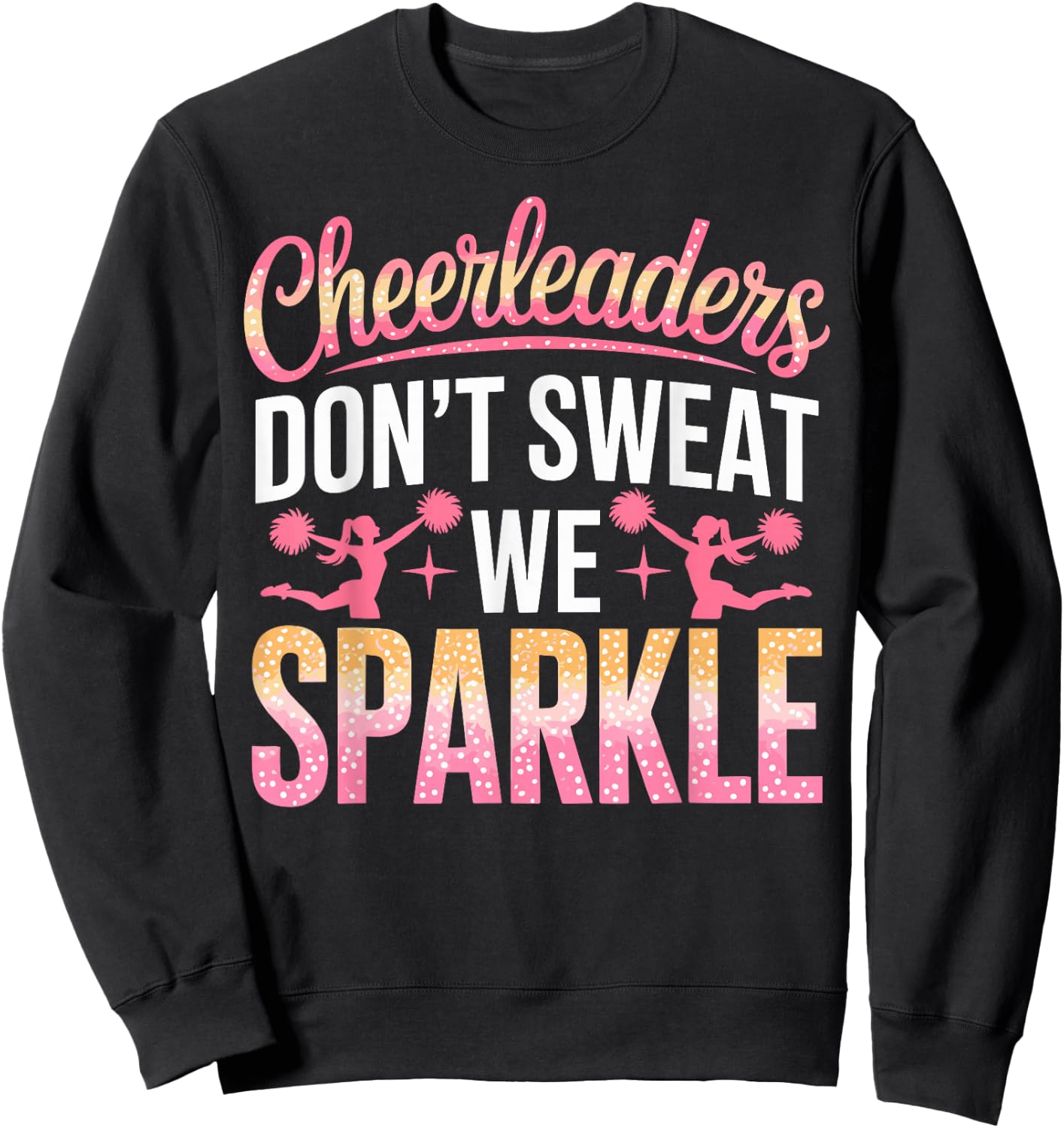 Cheer Girl Cheerleaders Don't Sweat we Sparkle Cheerleading Sweatshirt - Sweatshirt | Black
