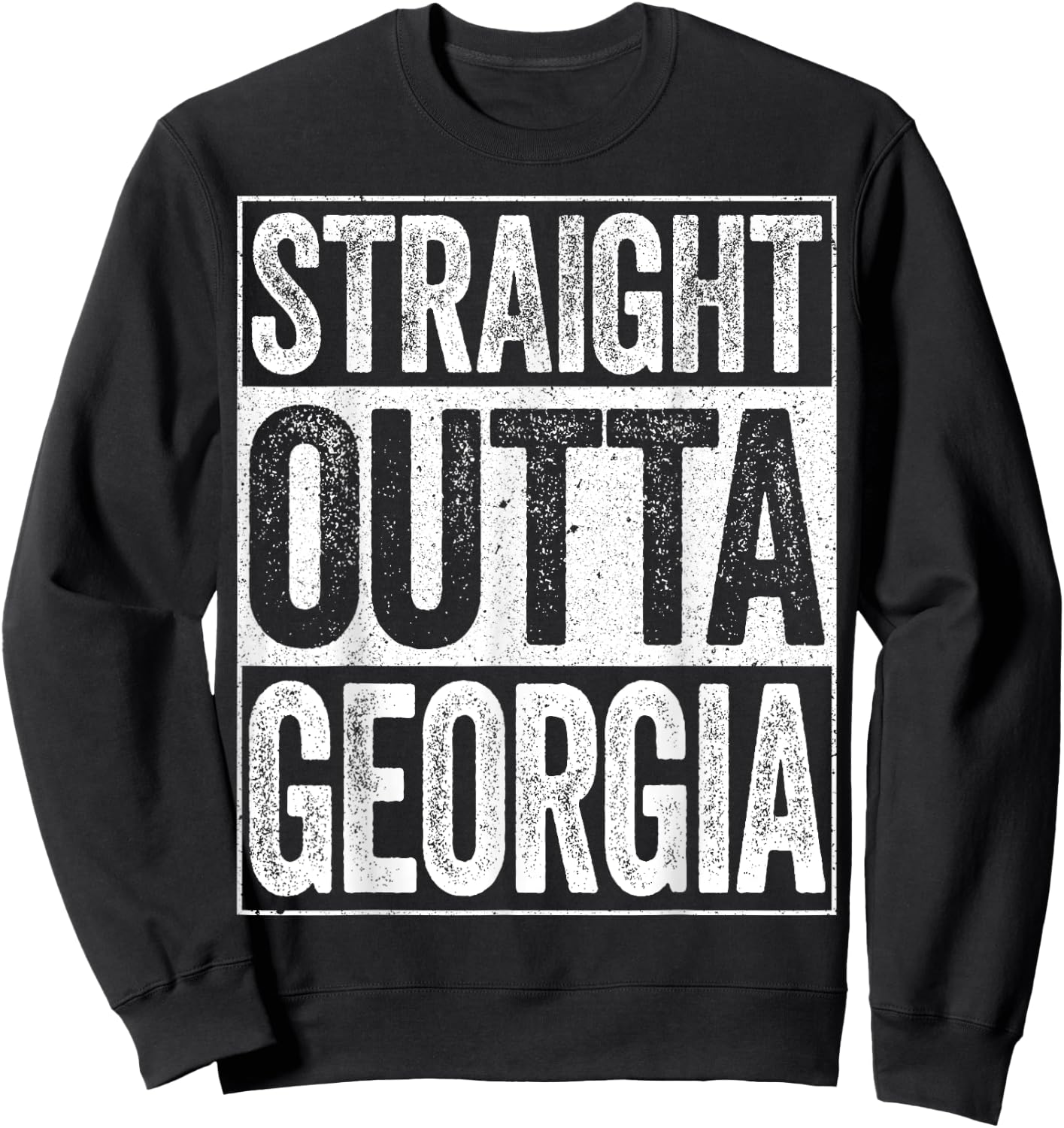 Straight Outta Georgia GA State Shirt Sweatshirt - Sweatshirt | Black