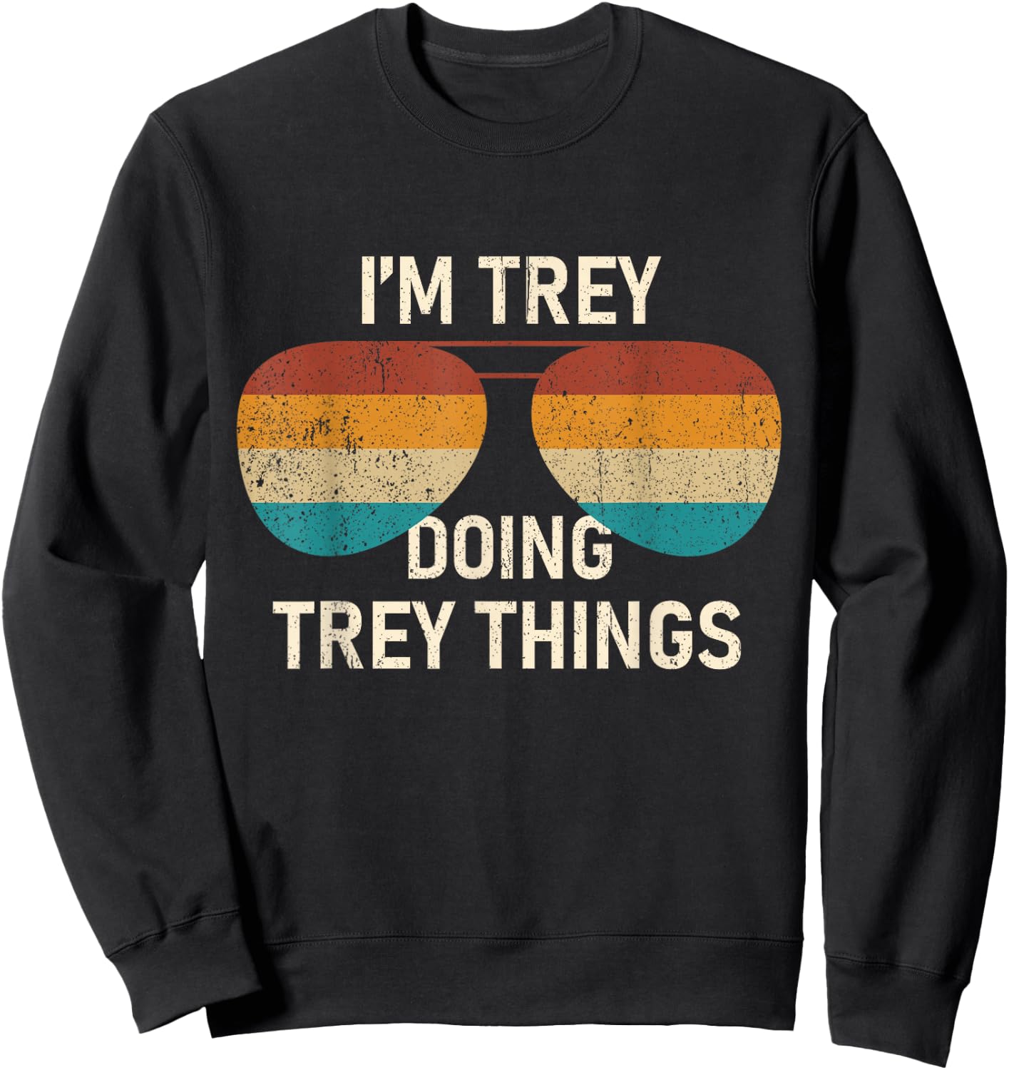 I'm Trey Doing Trey Things Retro Sunglass Personalized Sweatshirt - Sweatshirt | Black