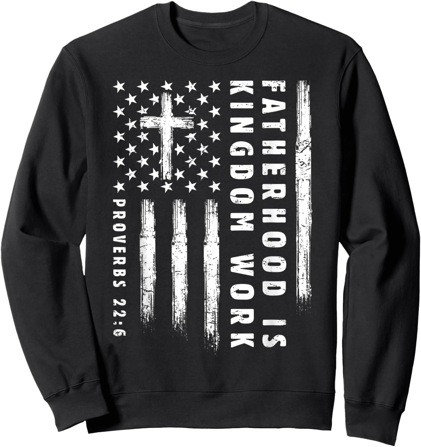 Fatherhood is Kingdom Work Christian Dad US Flag Fathers Day Sweatshirt - Sweatshirt | Black
