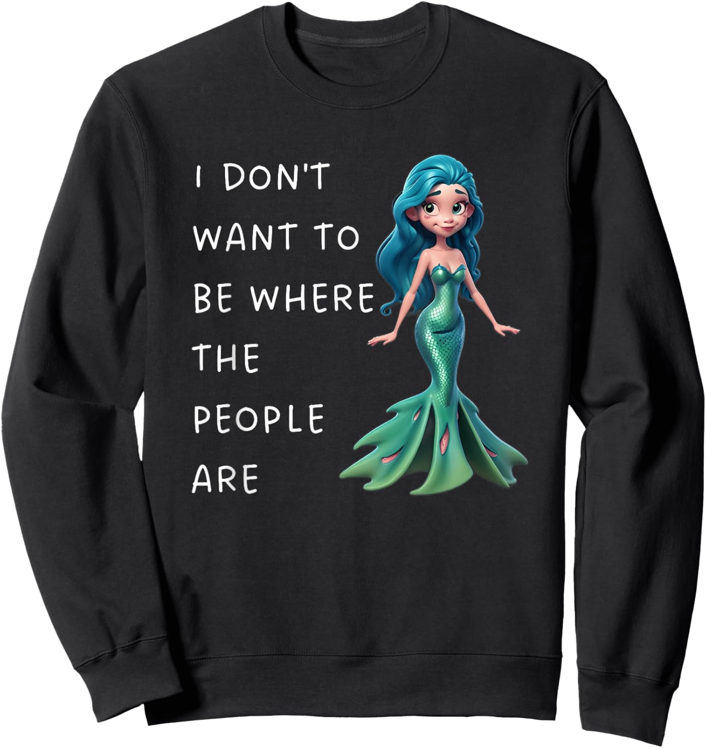 I Dont Want To Be Where The People Are Mermaid Introvert Sweatshirt - Sweatshirt | Black