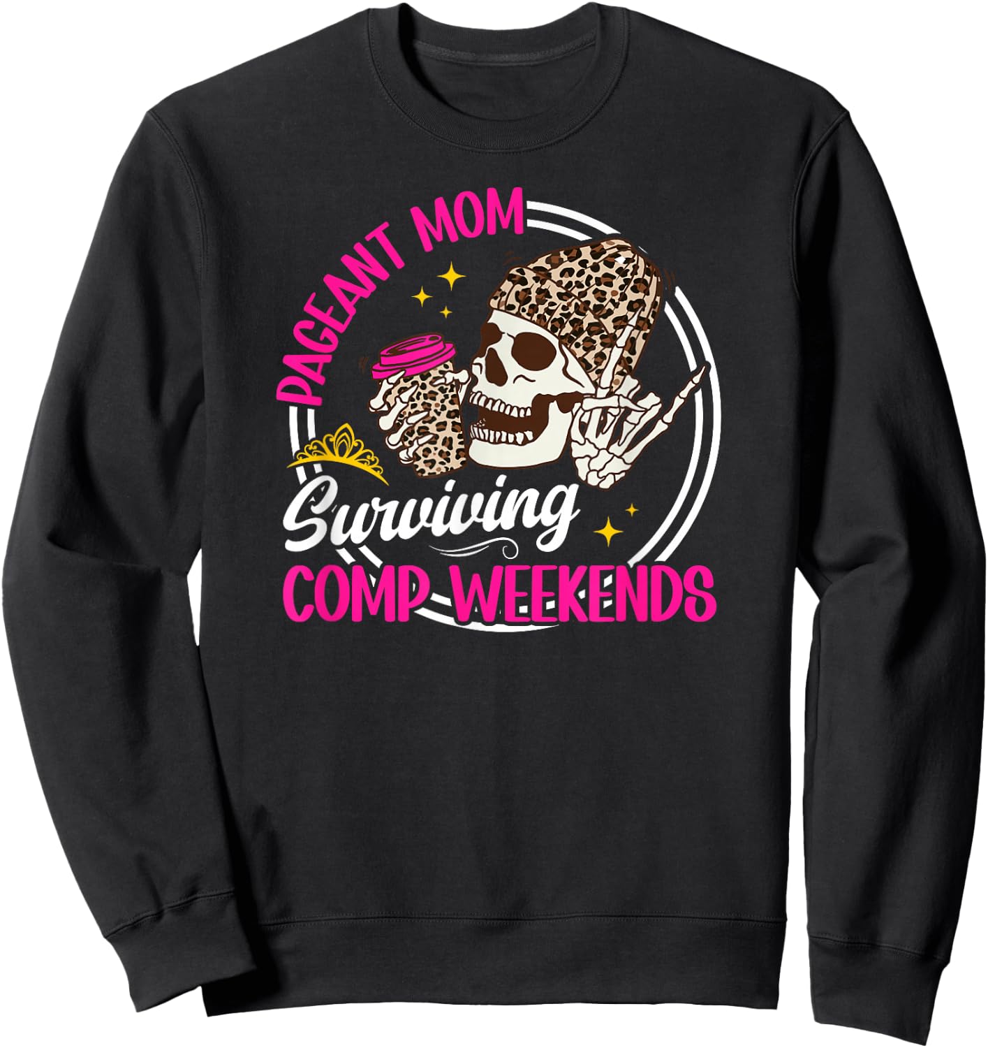 Pageant Mom Funny Pageant Mama Pageant Mother Sweatshirt - Sweatshirt | Black