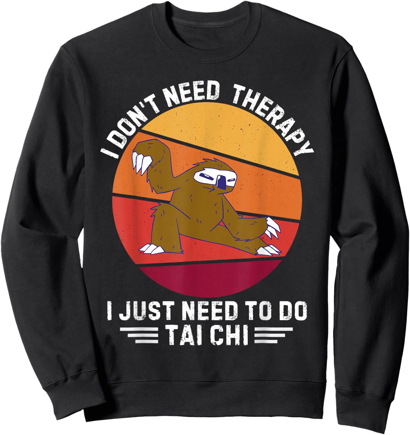 Vintage Sloth I Don't Need Therapy I Just Need To Do Tai Chi Sweatshirt - Sweatshirt | Black