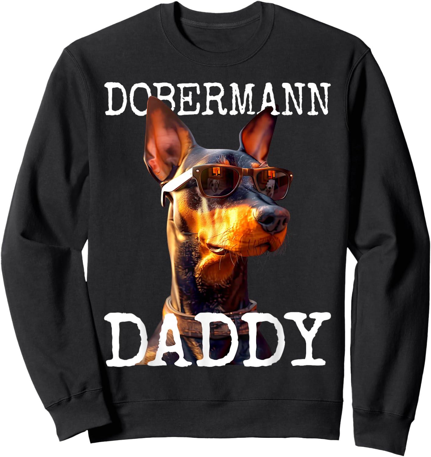 Dobermann Daddy Dogs Daddy Father's Day Dad Dobermans Sweatshirt - Sweatshirt | Black