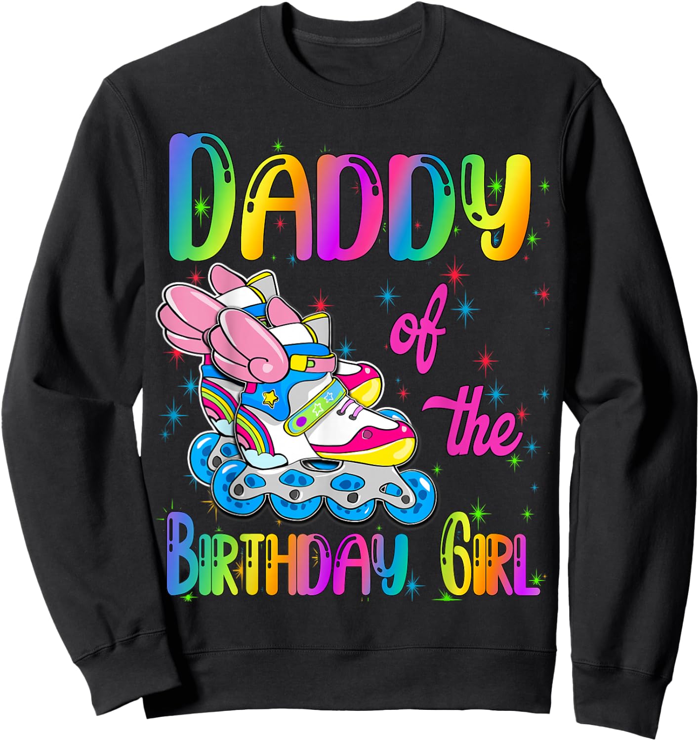 Daddy of the Birthday girl Rolling skate Family Party Sweatshirt - Sweatshirt | Black