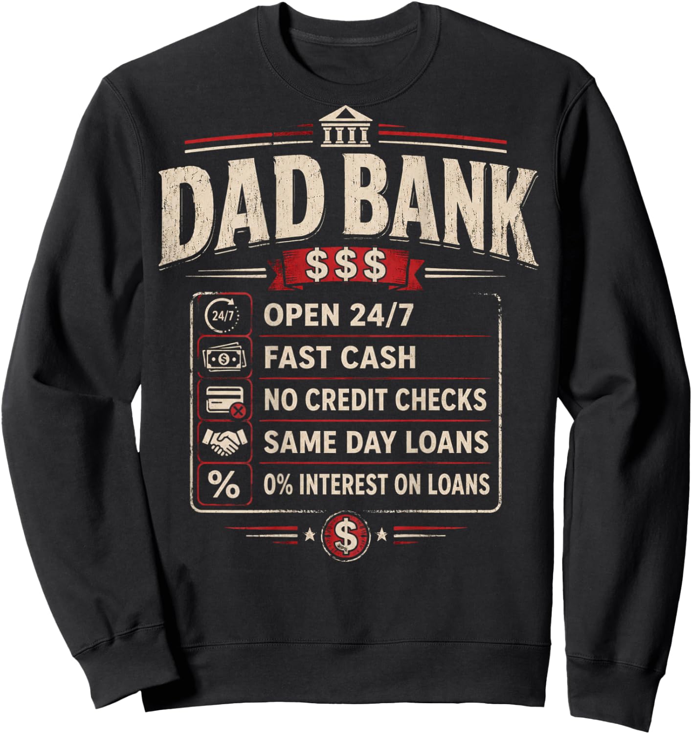 (ON Back) Dad Bank Open 24 7 Fast Cash No Credit Checks Sweatshirt - Sweatshirt | Black