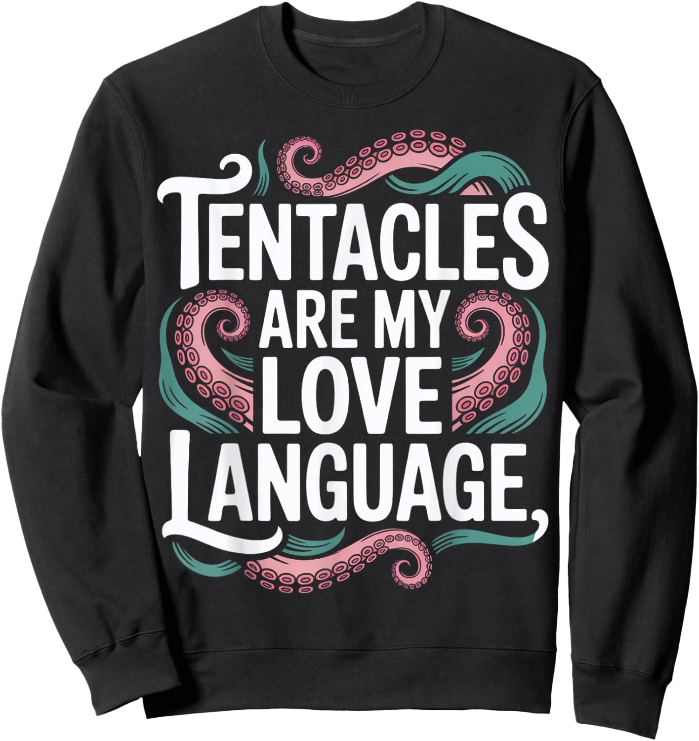 Tentacles Are My Love Language Sweatshirt - Sweatshirt | Black