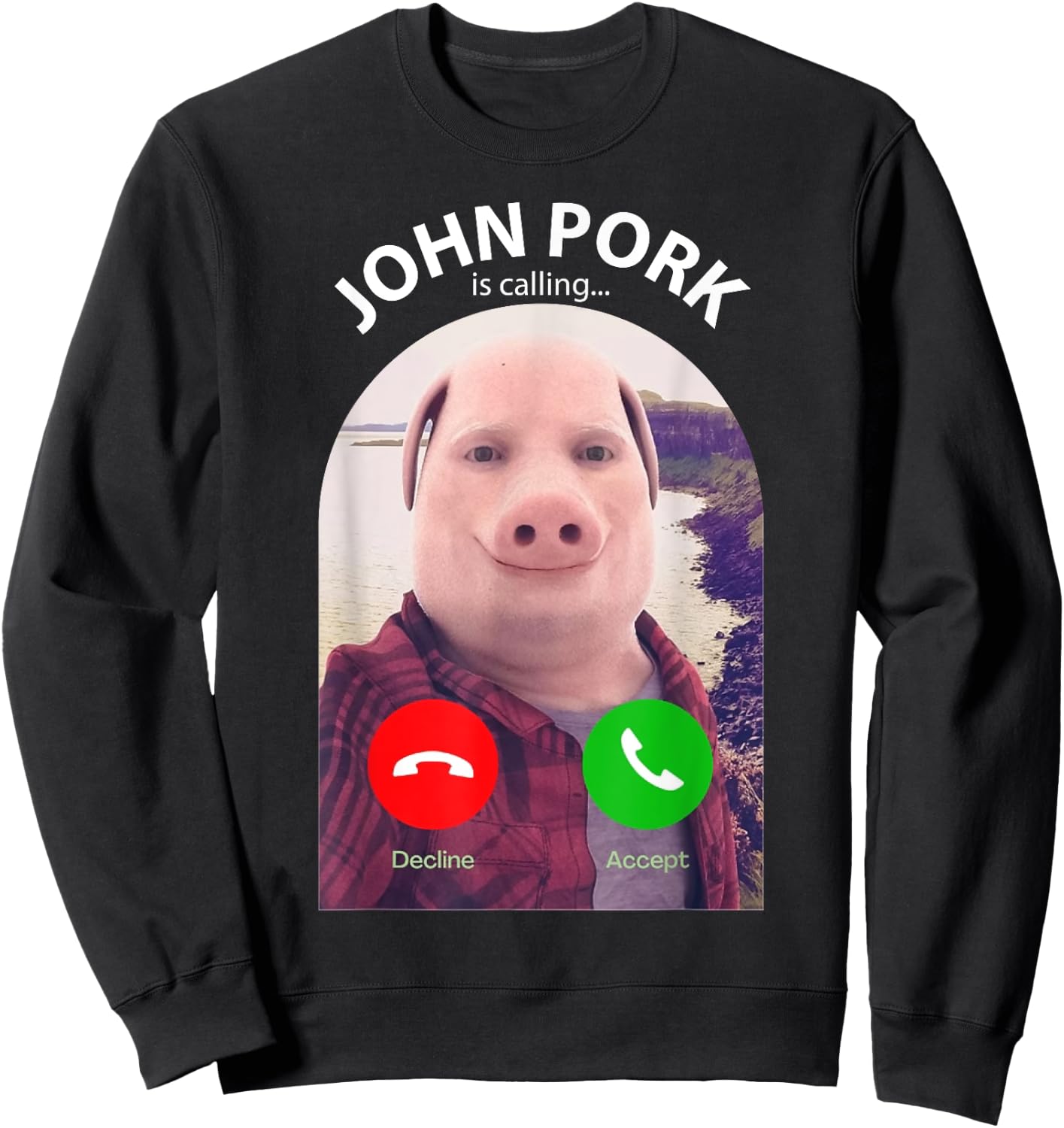 Funny Pig Meme John Pork Is Calling Answer Call Phone Sweatshirt - Sweatshirt | Black
