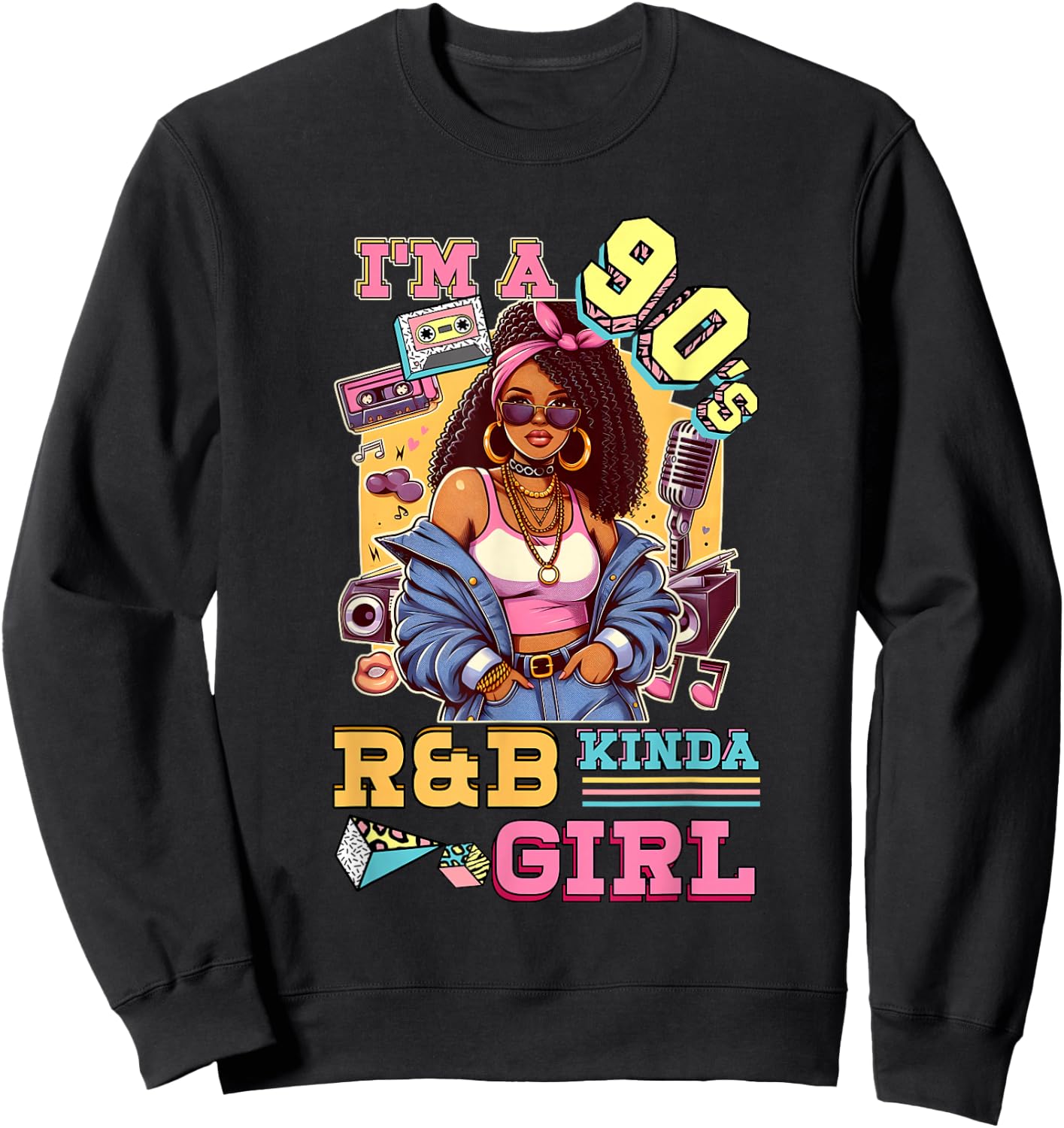 I'm A 90s Kinda Girl Rnb Hip Hop Soul Music , Black, S Sweatshirt - Sweatshirt | Black