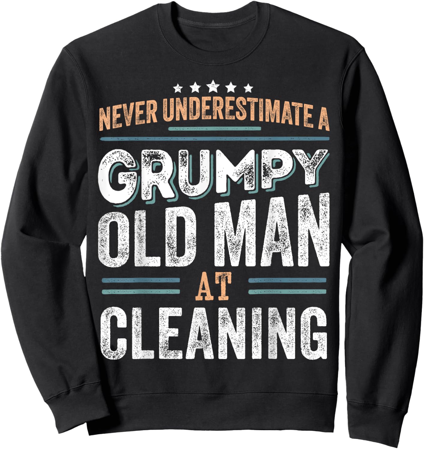 Grumpy Old Man at Cleaning Funny Dad Gifts Sweatshirt - Sweatshirt | Black