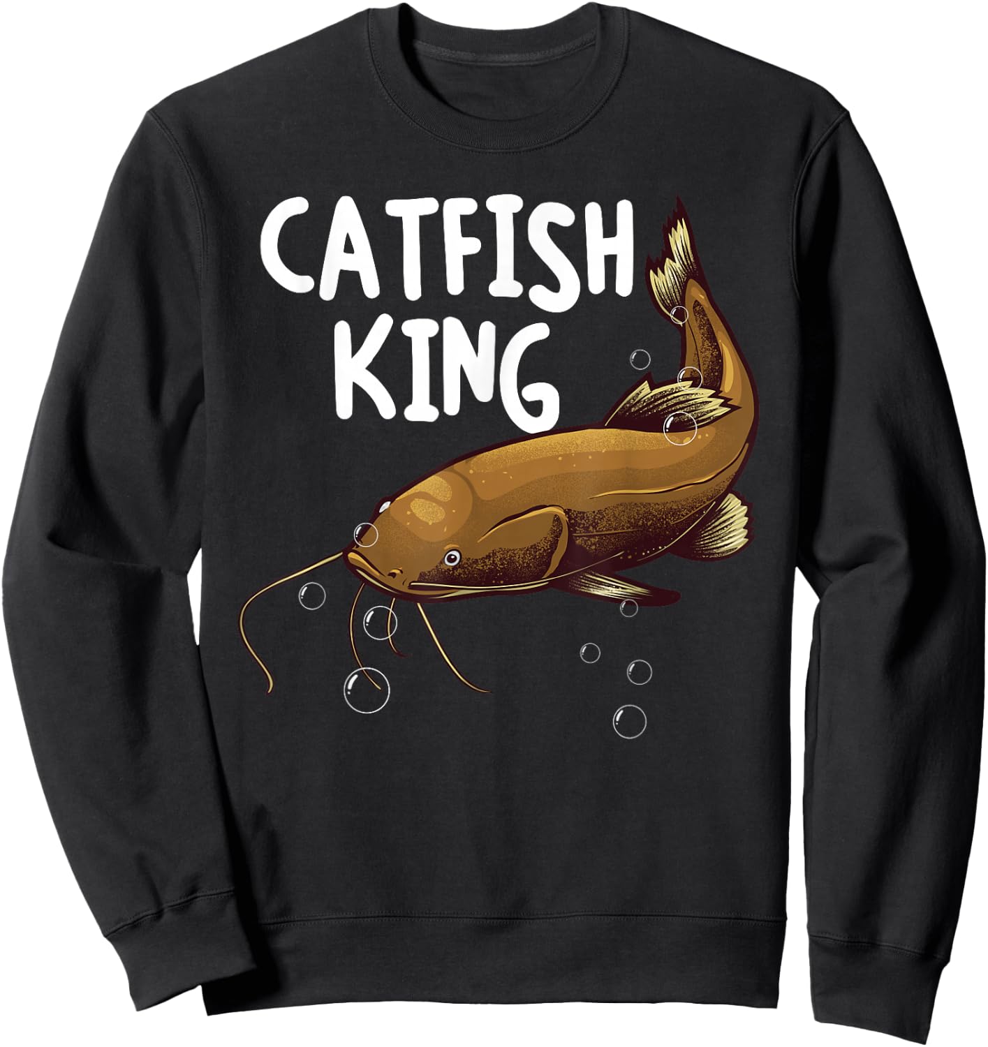 Funny Catfishing Design Men Dad Catfish King Fishing Hunters Sweatshirt - Sweatshirt | Black