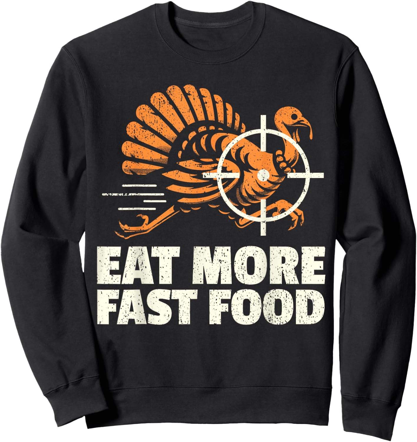 Turkey Hunting I Eat Turkey Fast Food I Turkey Hunter Sweatshirt - Sweatshirt | Black