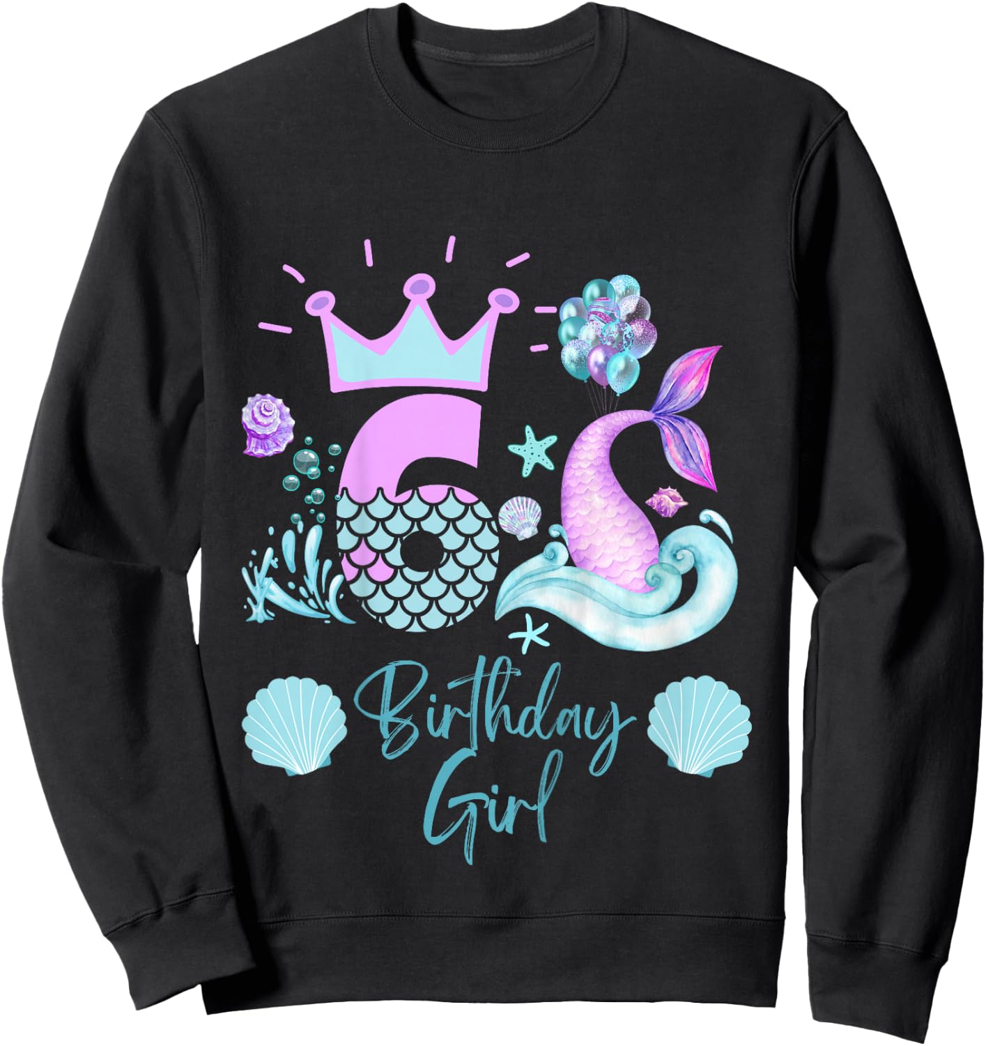 Girls 6th Birthday Mermaid 6 Years Old Funny Sweatshirt - Sweatshirt | Black