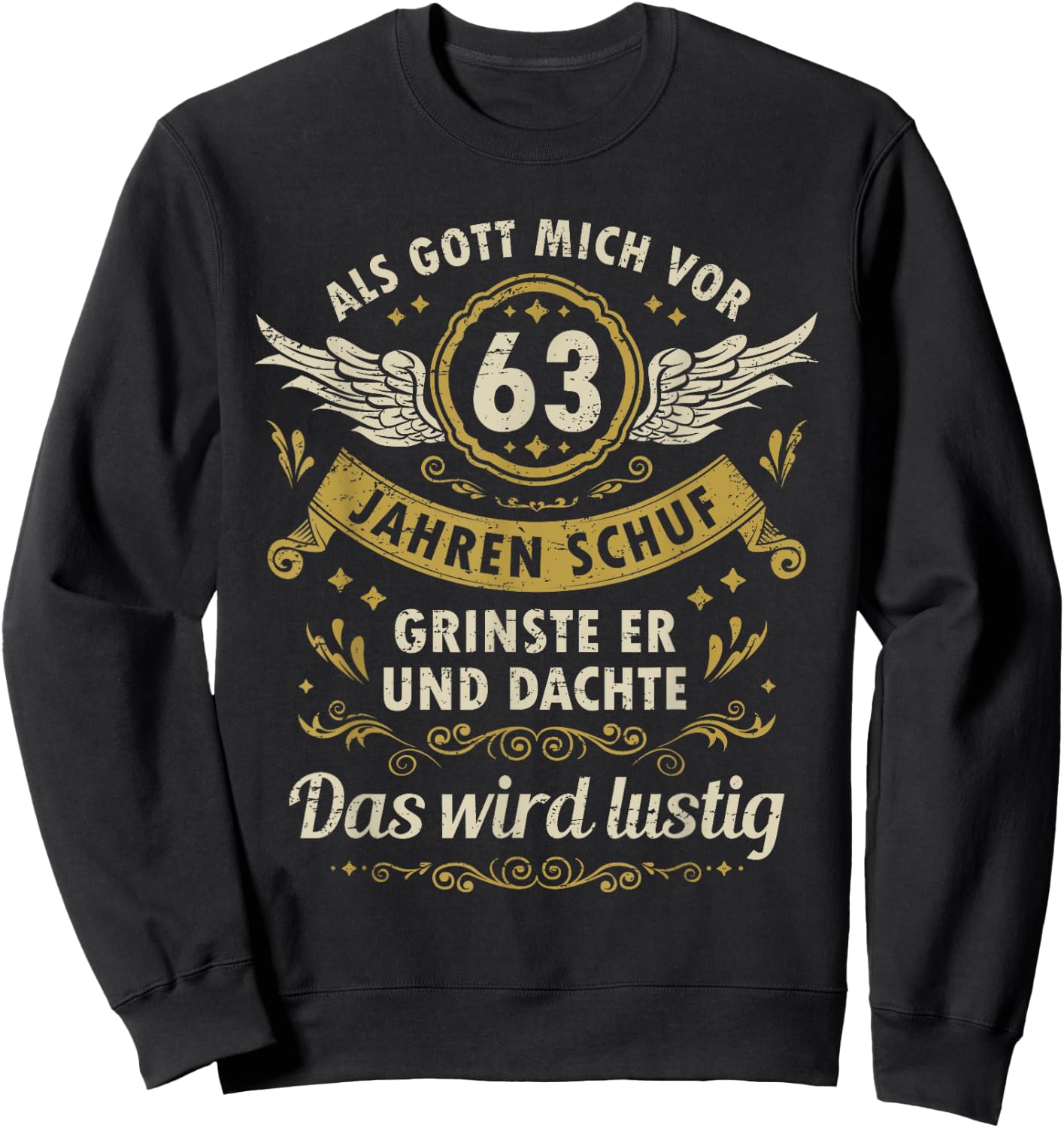 63. Geburtstag als Gott mich vor 63 Jahren schuf Sweatshirt - Sweatshirt | Black