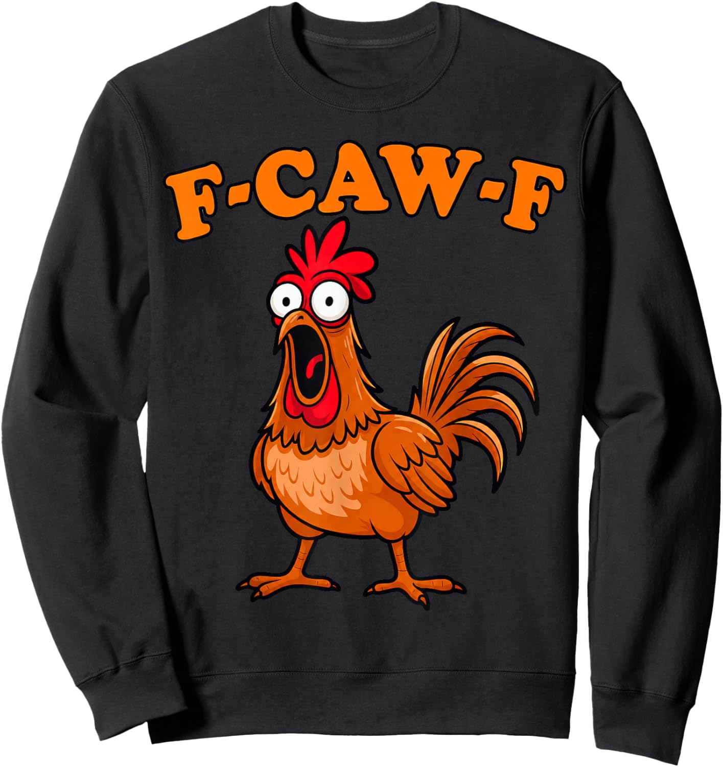F Caw F Rooster Funny Bird Chicken Whisperer Fawk Men Women Sweatshirt - Sweatshirt | Black