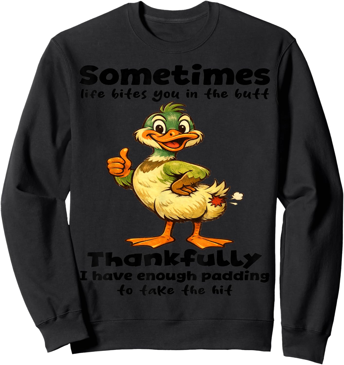 Sometimes Life Bites You in Butt thankfully I Have Enough Sweatshirt - Sweatshirt | Black
