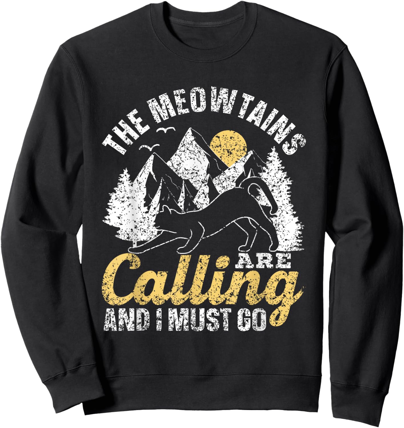 The Meowtains Are Calling And I Must Go Mountain Meowtain Sweatshirt - Sweatshirt | Black