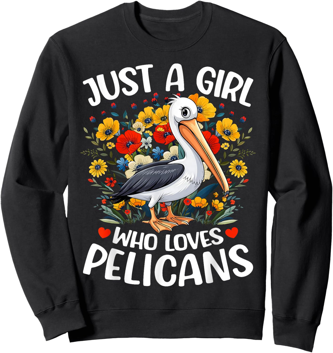 Just A Girl Who Loves Pelicans Aesthetic Flower Pelican Bird Sweatshirt - Sweatshirt | Black