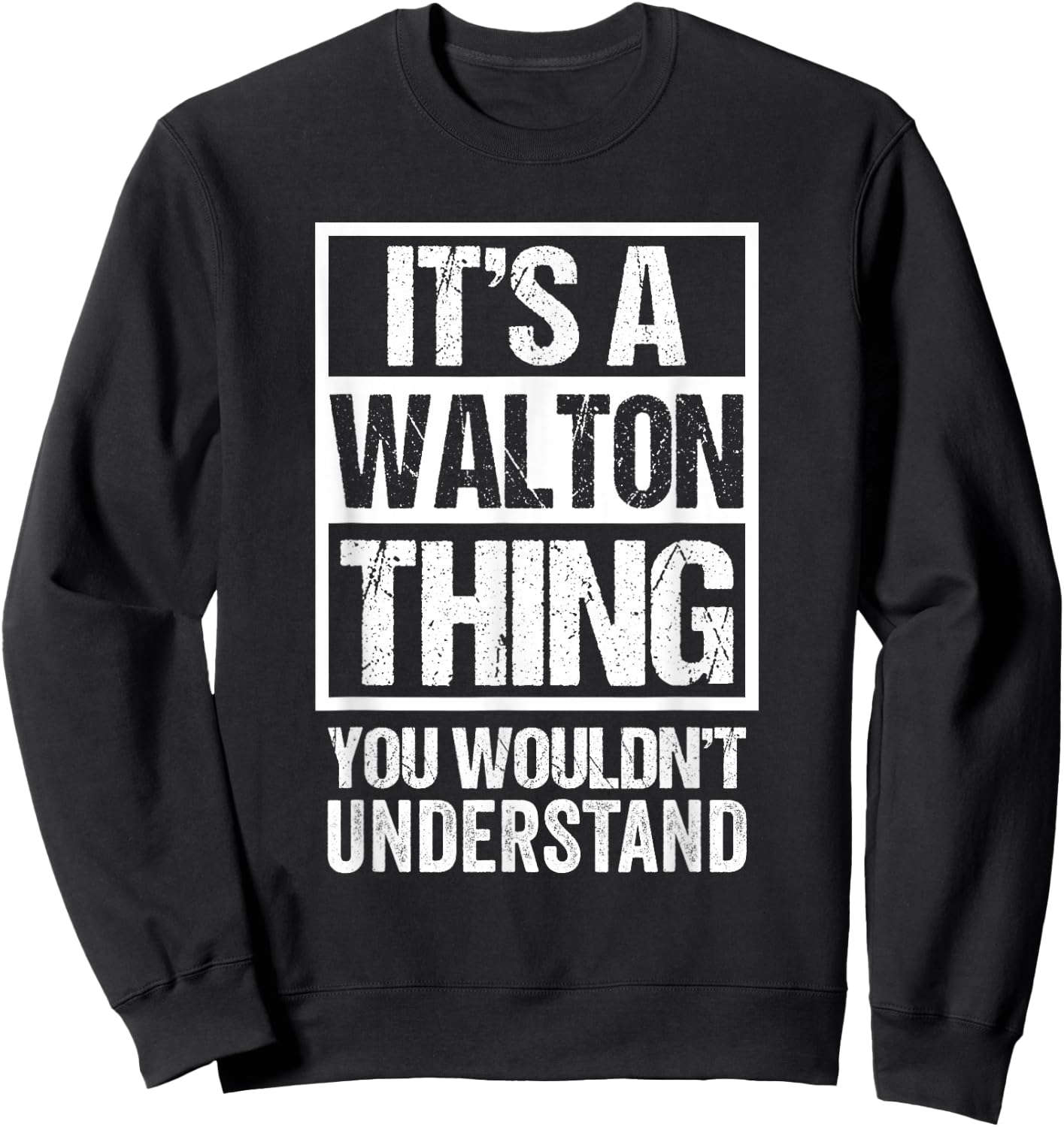 It's A Walton Thing You Wouldn't Understand Surname Name Sweatshirt - Sweatshirt | Black