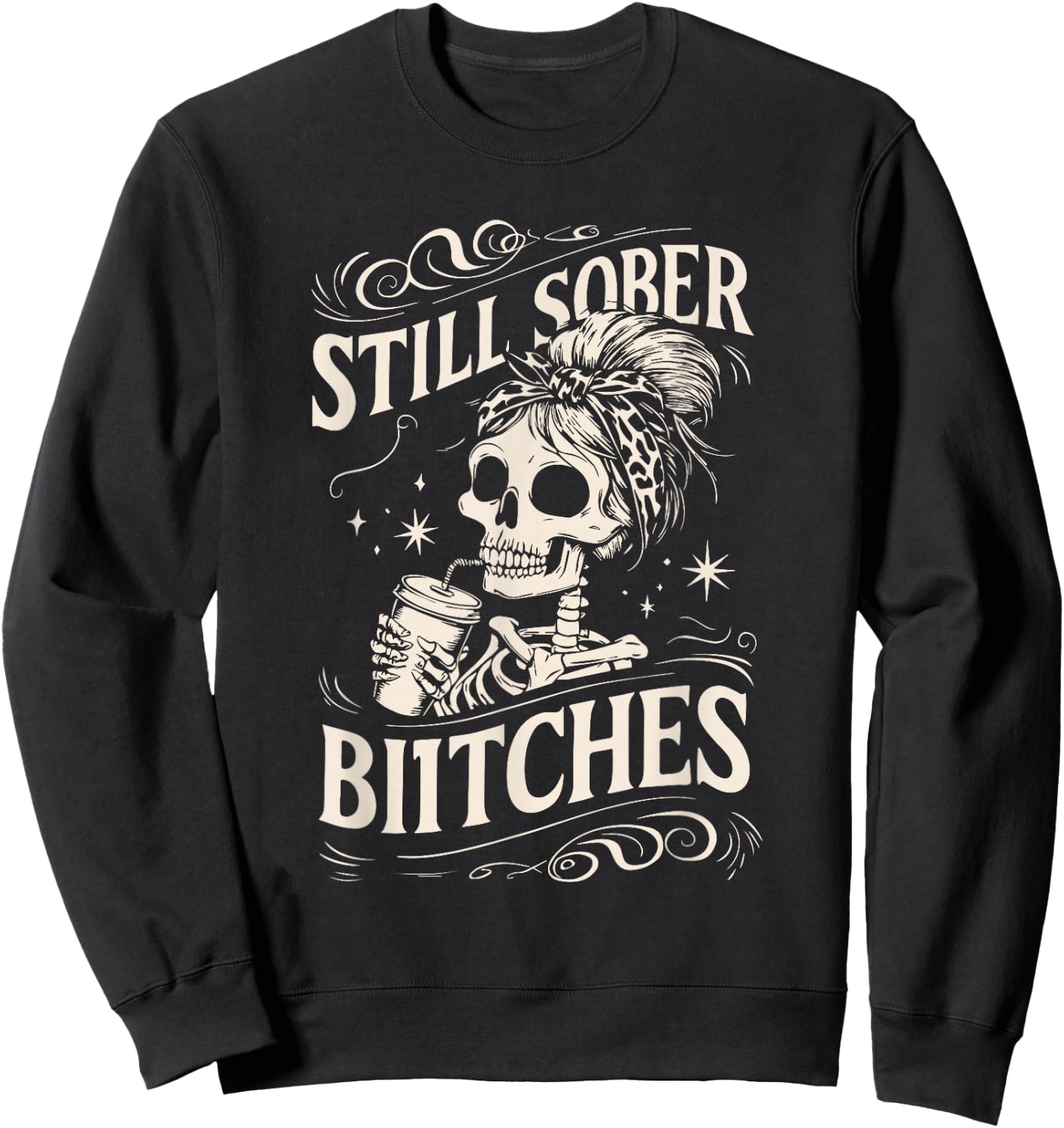 Still Sober Bitches Funny Sobriety Sweatshirt - Sweatshirt | Black
