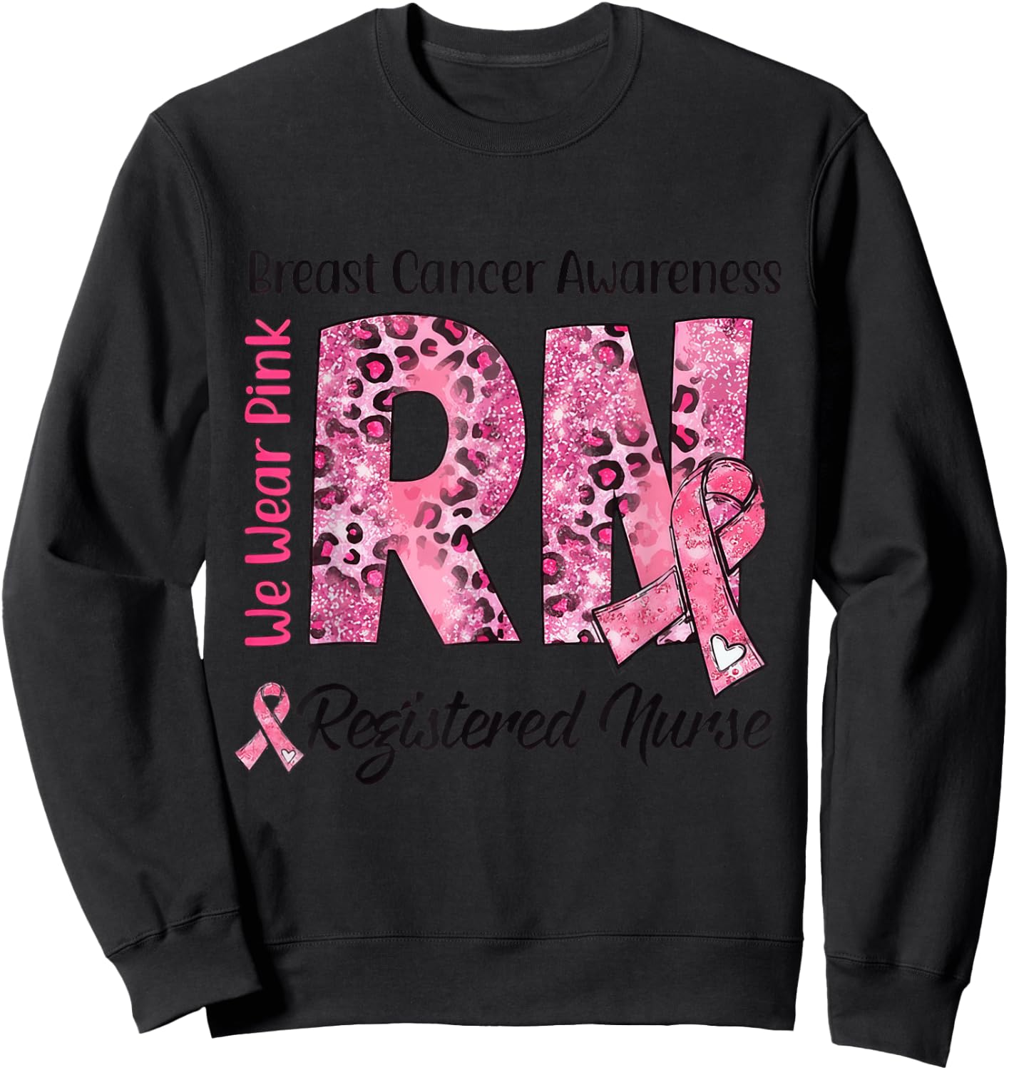 RN We Wear Pink Stethoscope Ribbon Breast Cancer Awareness Sweatshirt - Sweatshirt | Black