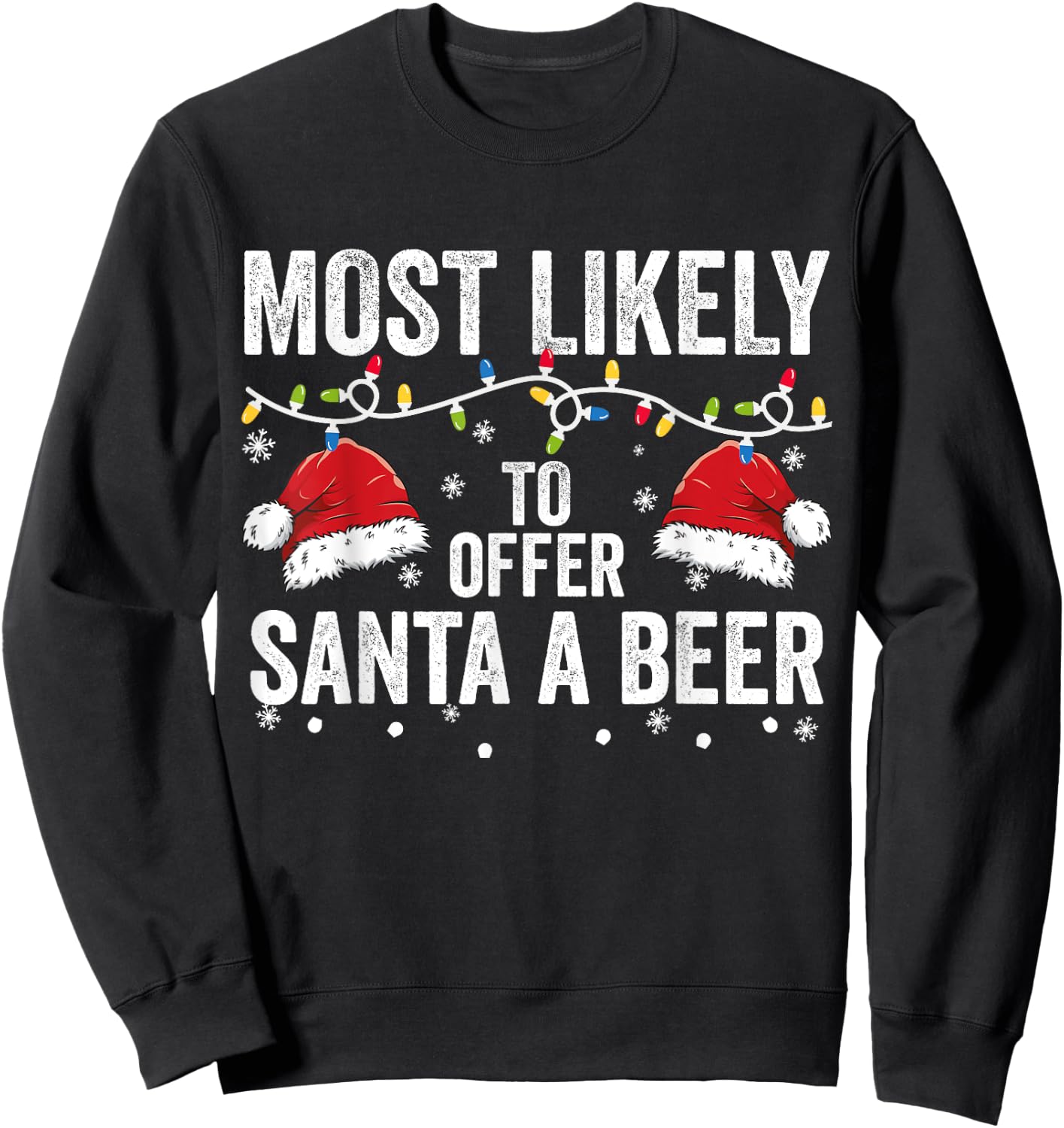 Most Likely To Offer Santa A beer Matching Family Christmas Sweatshirt - Sweatshirt | Black