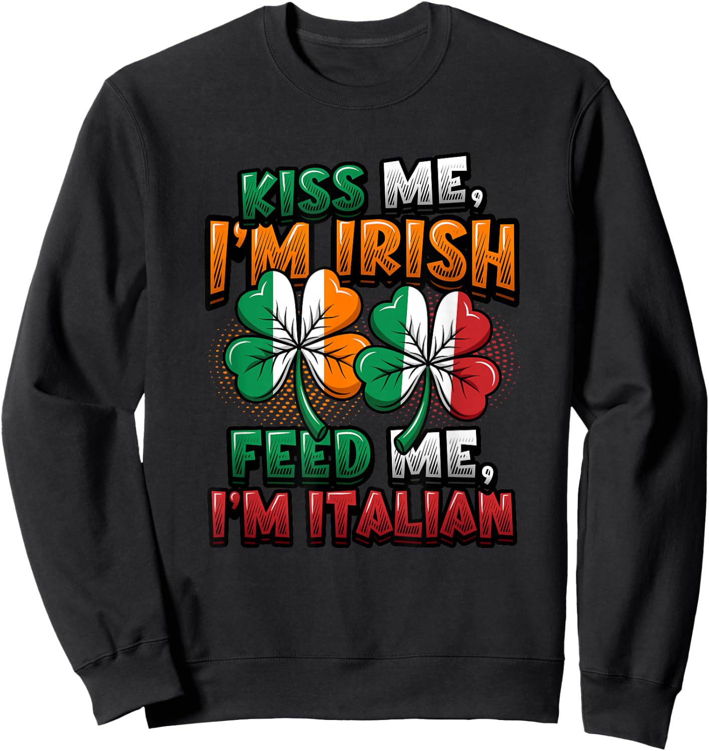 Half Irish Half Italian Irish Italian American Sweatshirt - Sweatshirt | Black